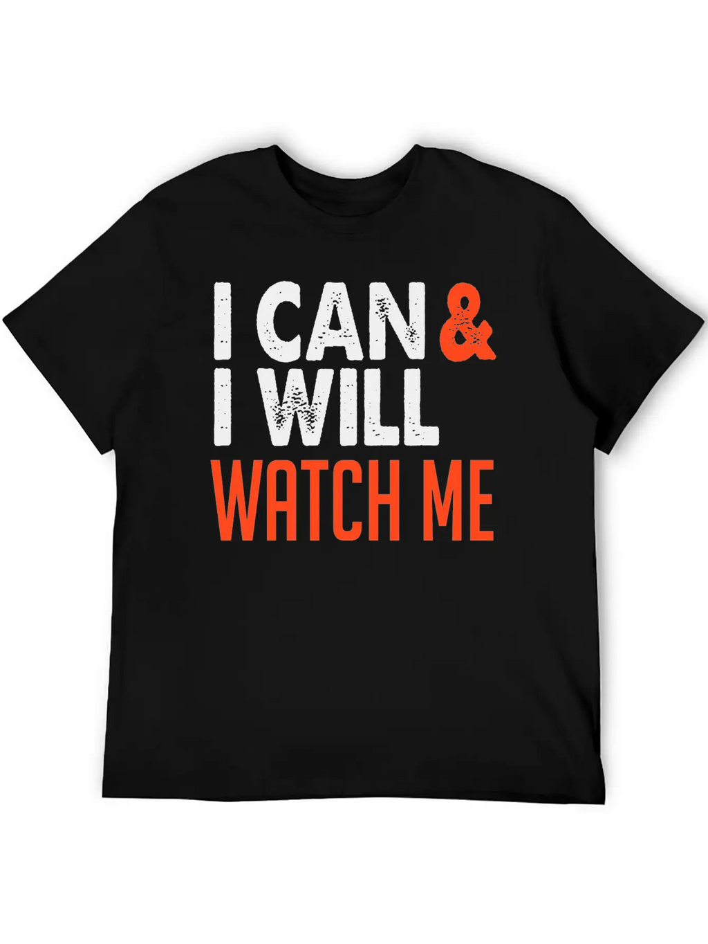 I Can & I Will, Watch Me Essential Cotton Tee For Daily Outfits – Unisex Style