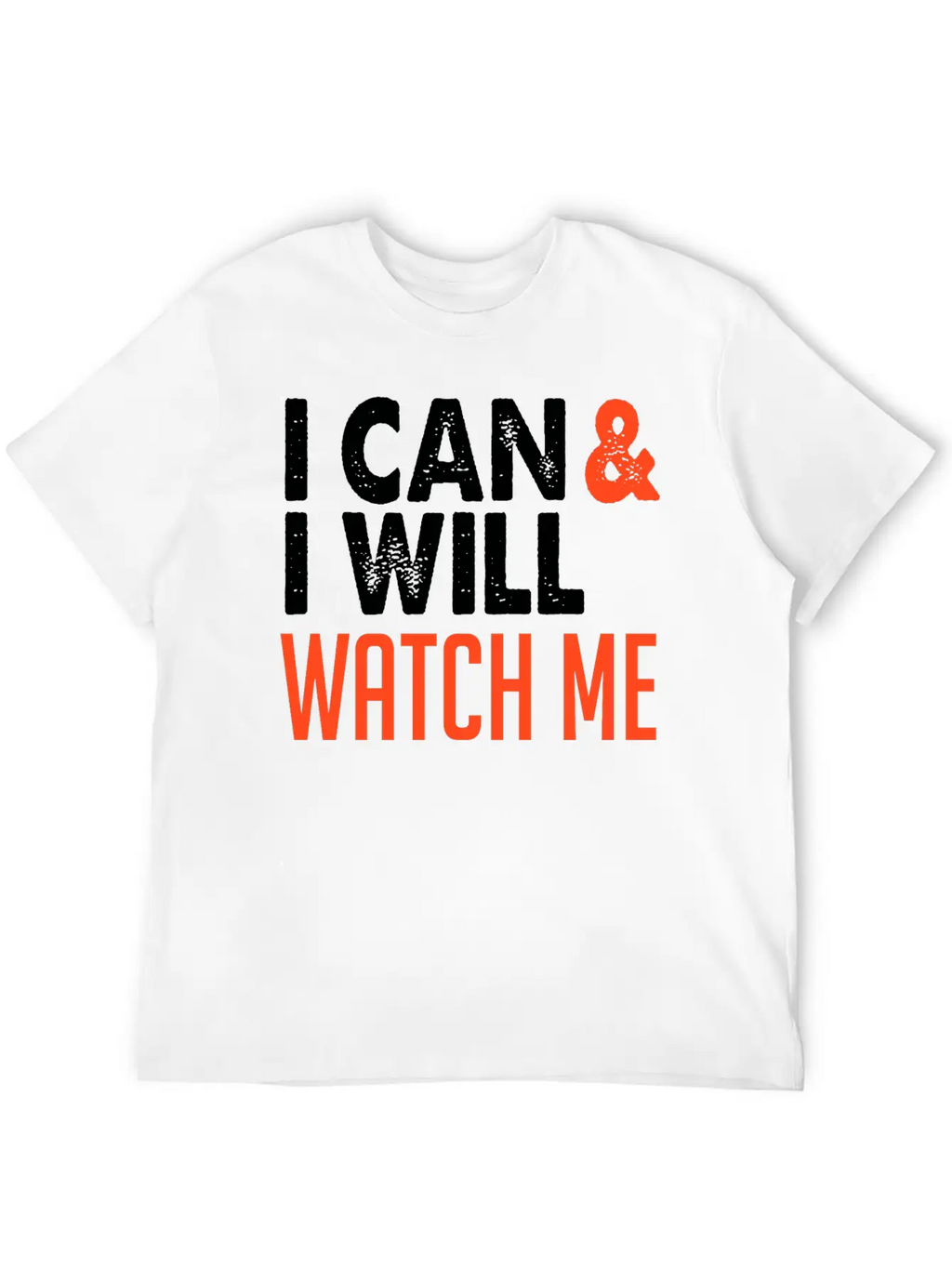 I Can & I Will, Watch Me Essential Cotton Tee For Daily Outfits – Unisex Style