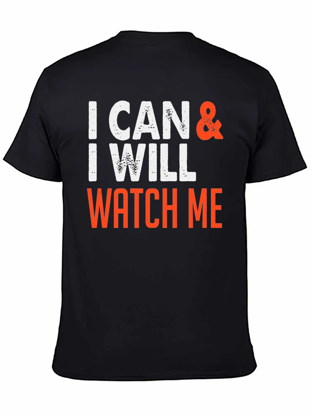 I Can & I Will, Watch Me Essential Cotton Tee For Daily Outfits – Unisex Style