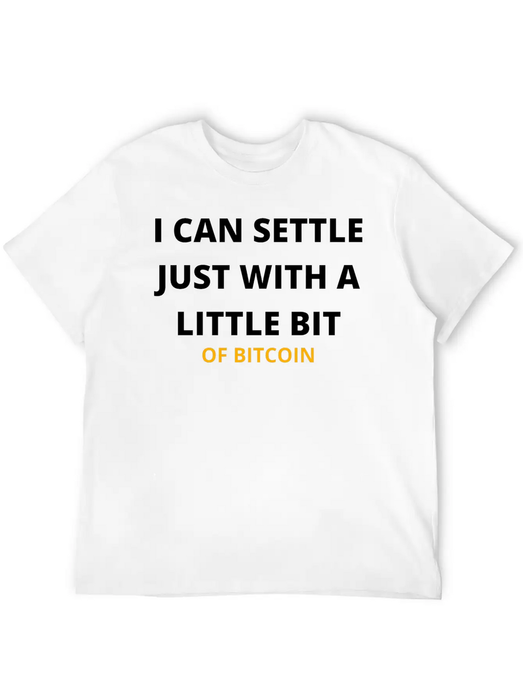 I Can Settle Just With A Little Bit Of Bitcoin Relaxed Everyday Tee – Lightweight And Durable Cotton