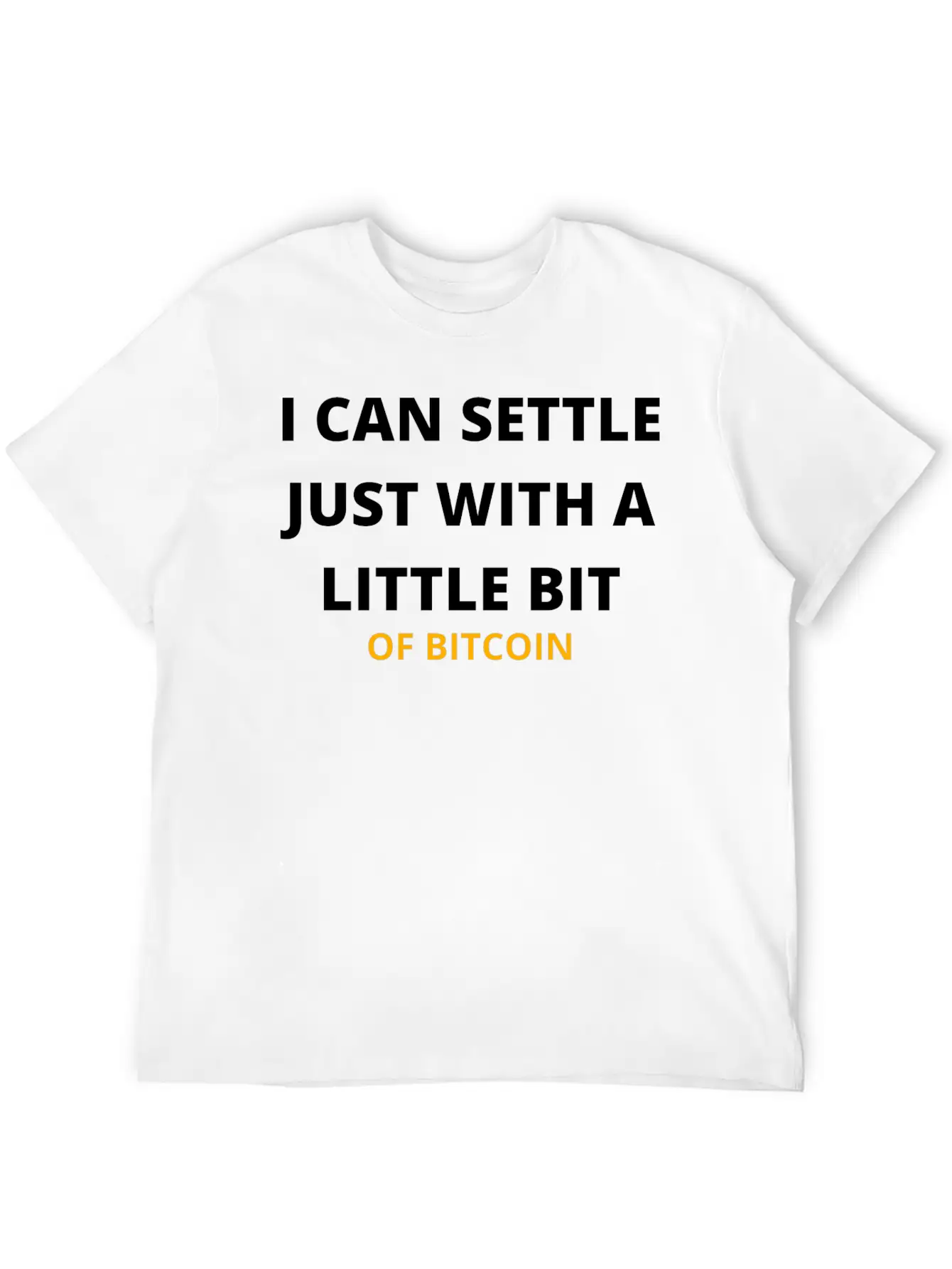 I Can Settle Just With A Little Bit Of Bitcoin Relaxed Everyday Tee – Lightweight And Durable Cotton