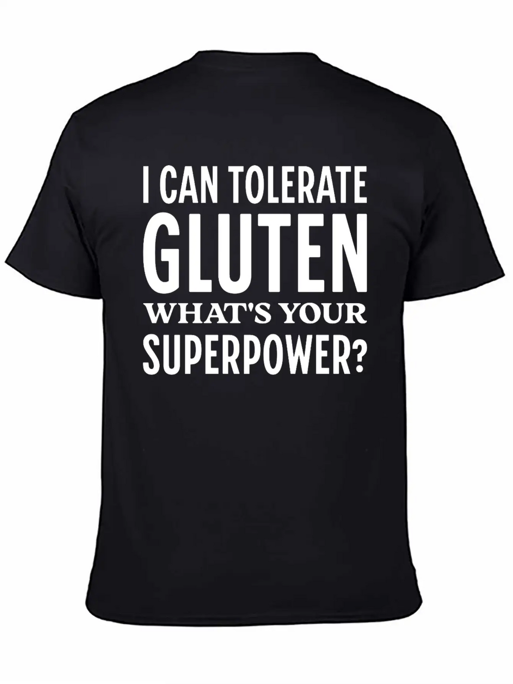 I Can Tolerate Gluten What's Your Superpower? Breathable Soft Cotton T-Shirt – Timeless Casual Look