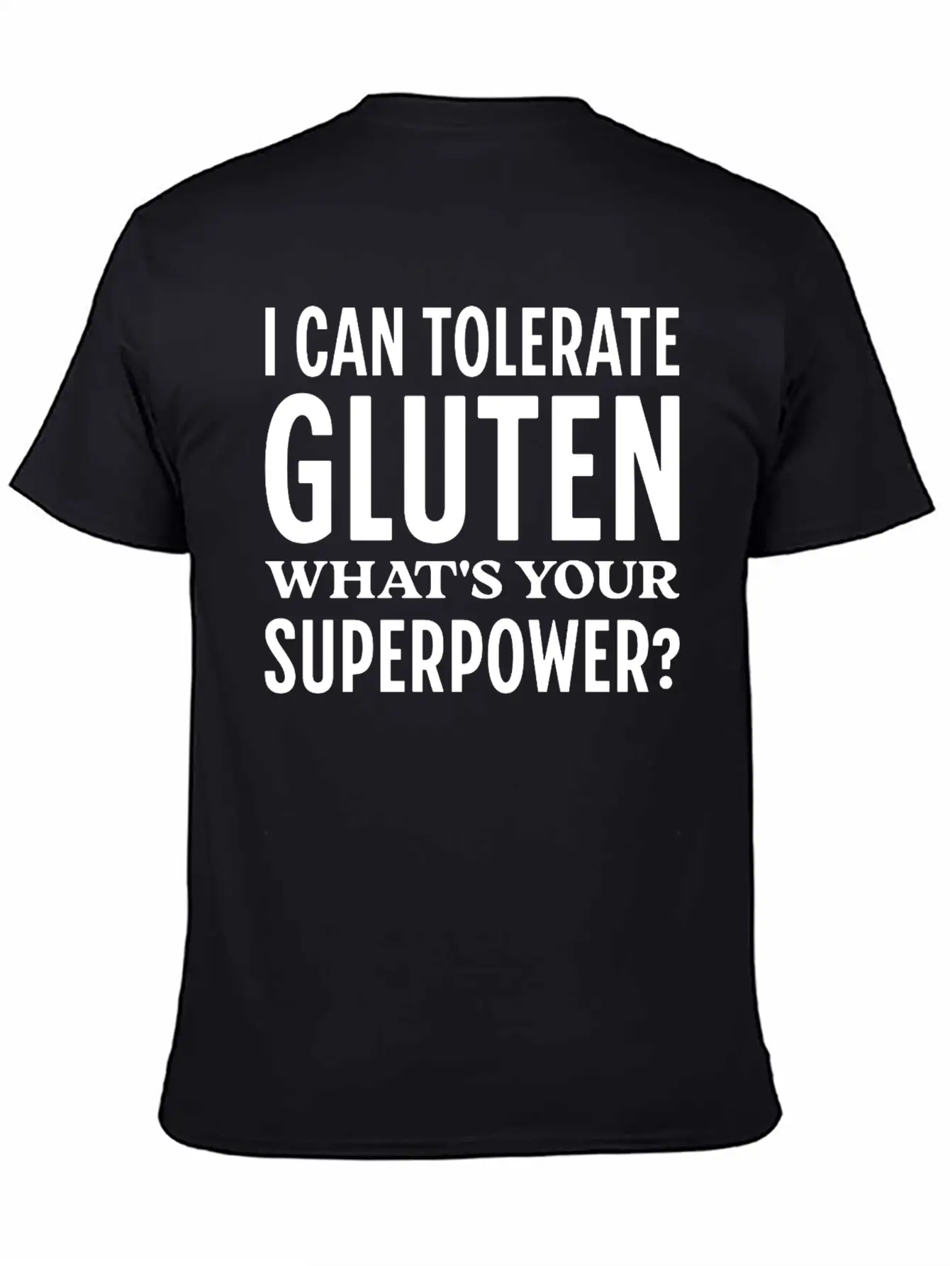 I Can Tolerate Gluten What's Your Superpower? Breathable Soft Cotton T-Shirt – Timeless Casual Look