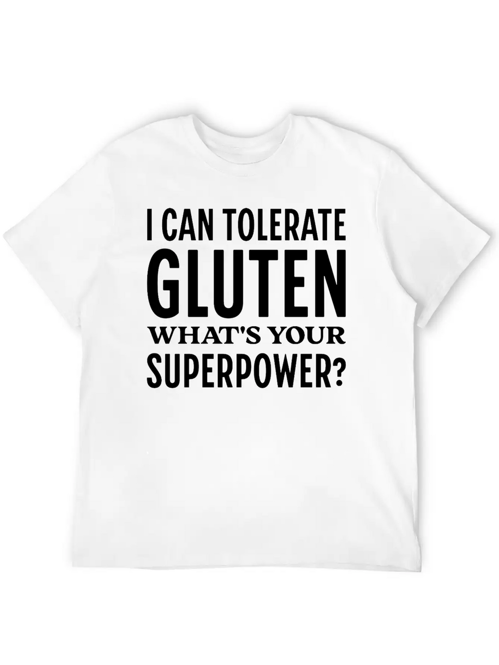 I Can Tolerate Gluten What's Your Superpower? Breathable Soft Cotton T-Shirt – Timeless Casual Look