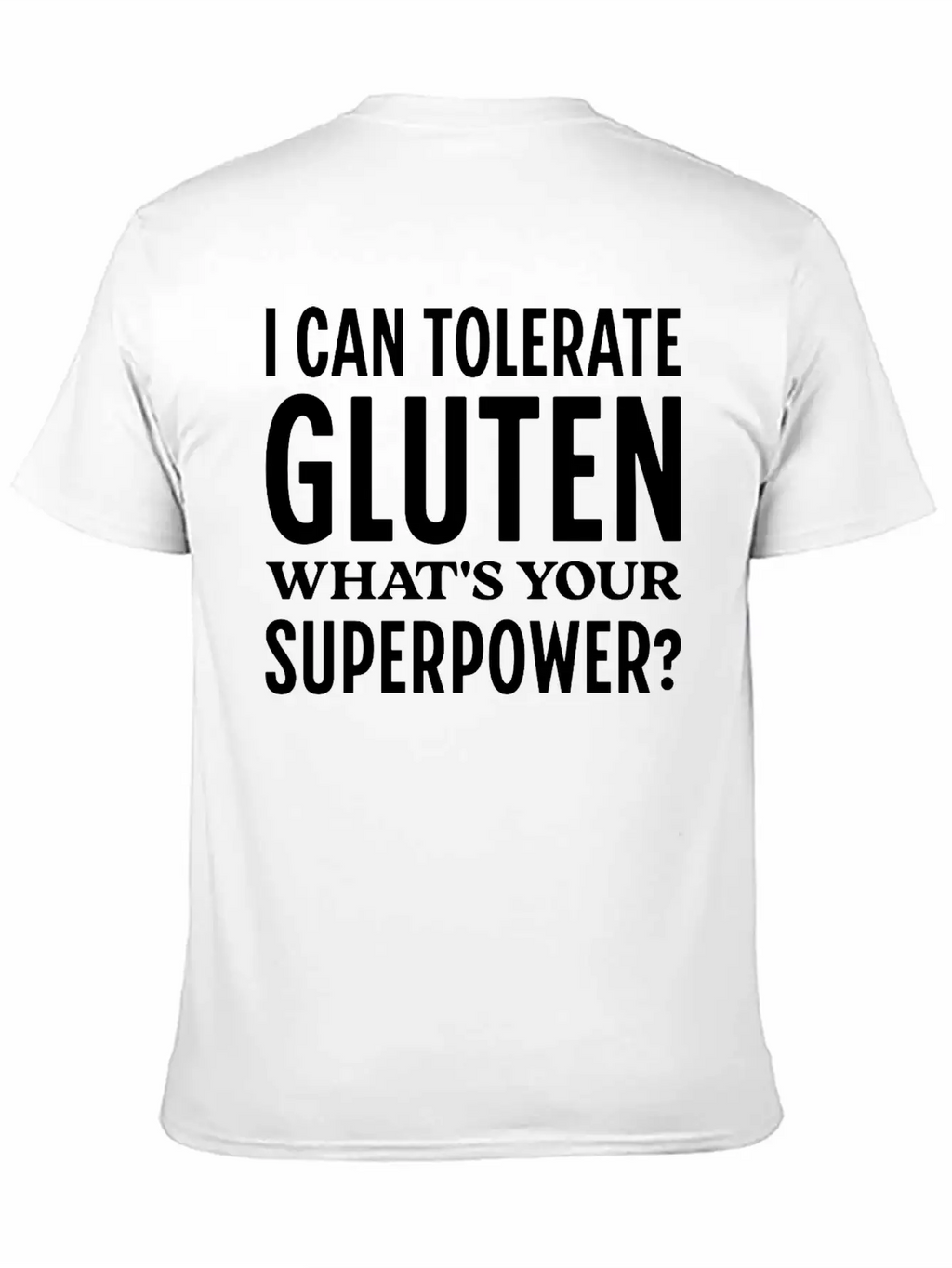 I Can Tolerate Gluten What's Your Superpower? Breathable Soft Cotton T-Shirt – Timeless Casual Look