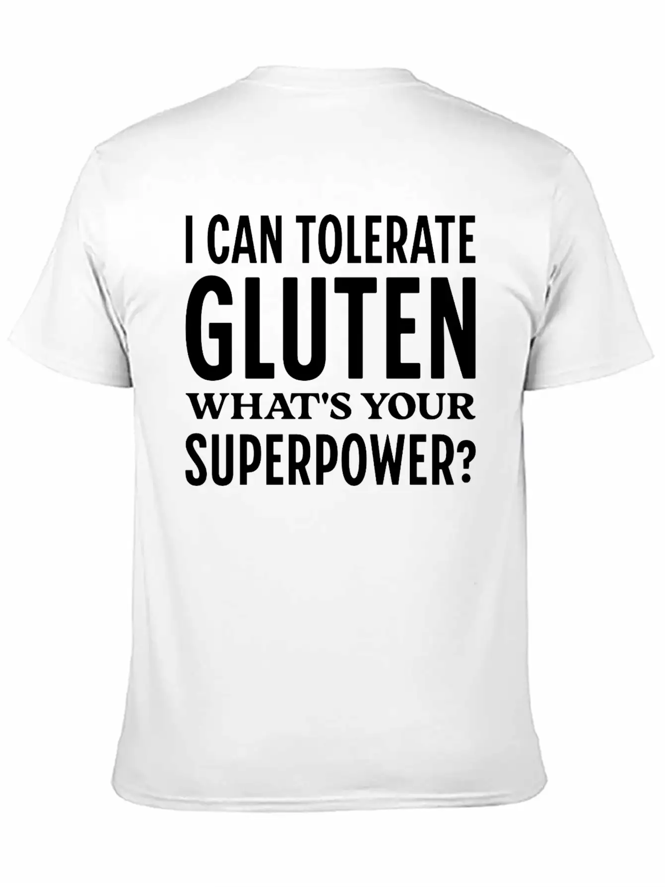 I Can Tolerate Gluten What's Your Superpower? Breathable Soft Cotton T-Shirt – Timeless Casual Look
