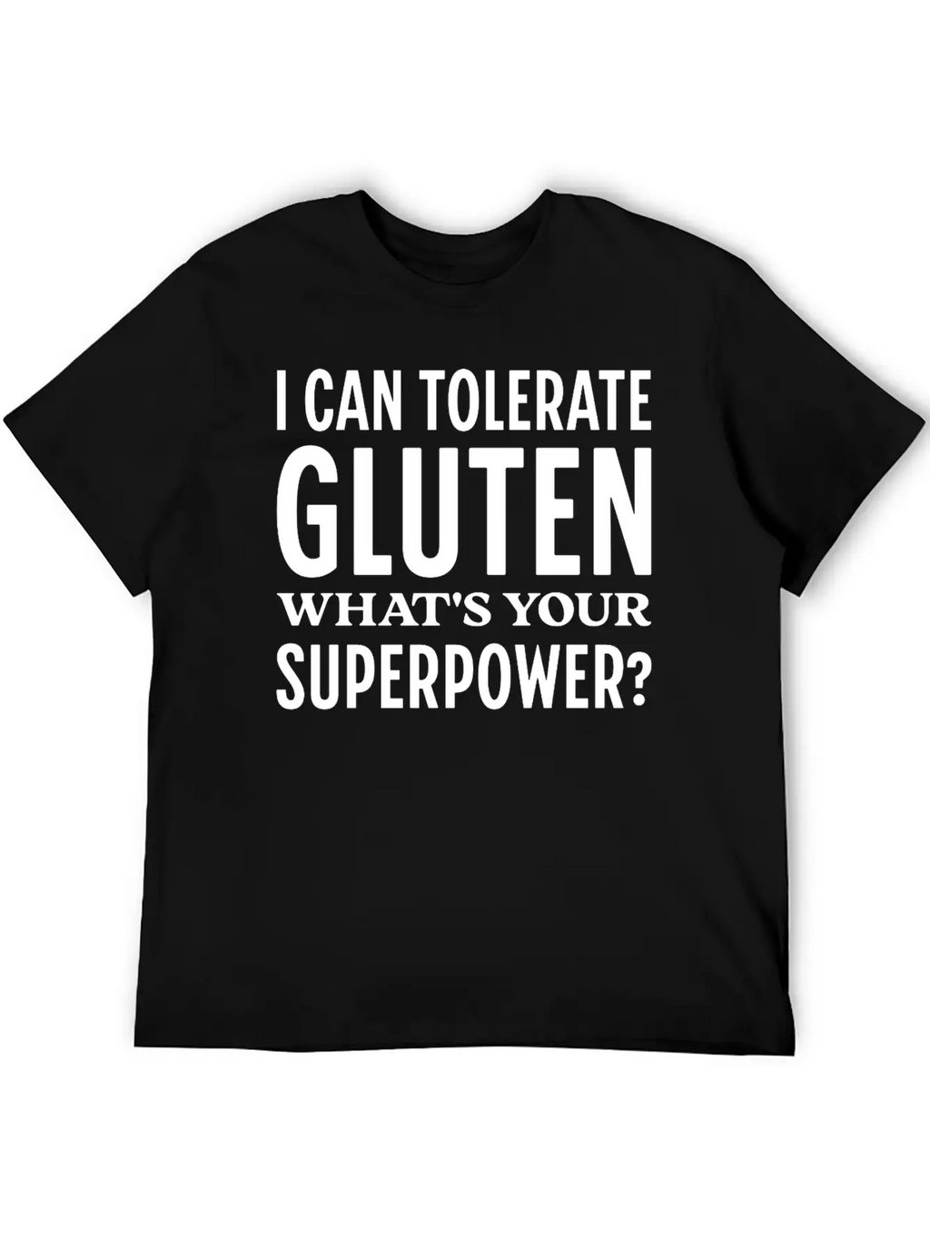 I Can Tolerate Gluten What's Your Superpower? Breathable Soft Cotton T-Shirt – Timeless Casual Look