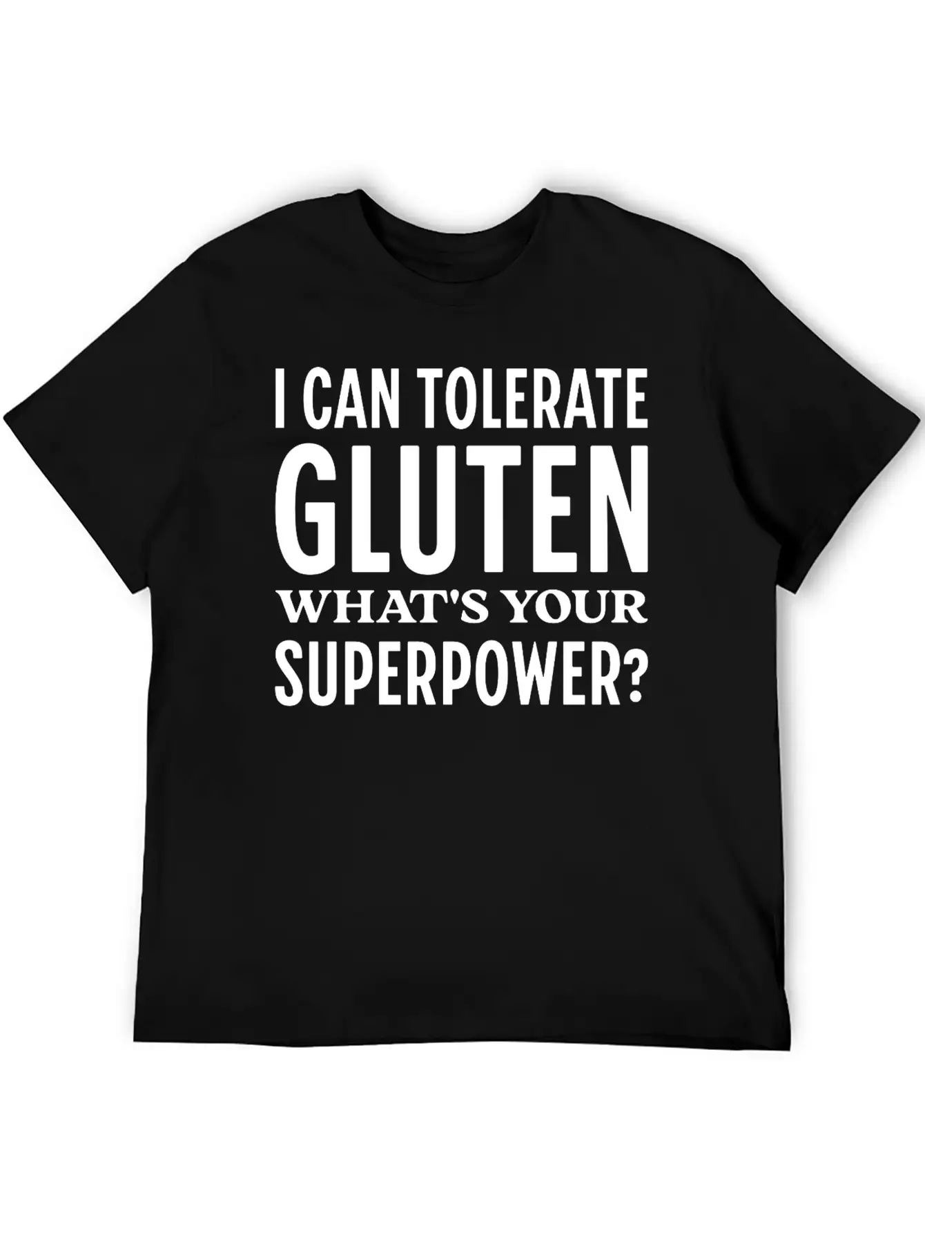I Can Tolerate Gluten What's Your Superpower? Breathable Soft Cotton T-Shirt – Timeless Casual Look