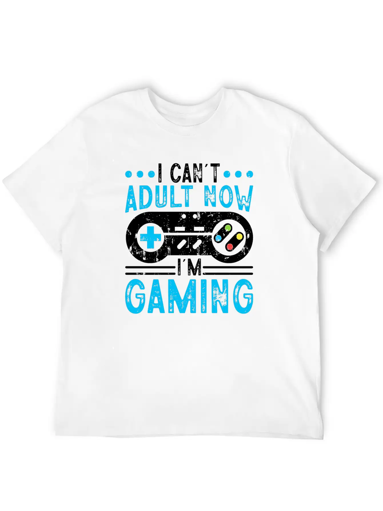 I Can't Adult Now I'm Gaming Stylish Everyday T-Shirt – Unisex Basic Cotton Tee