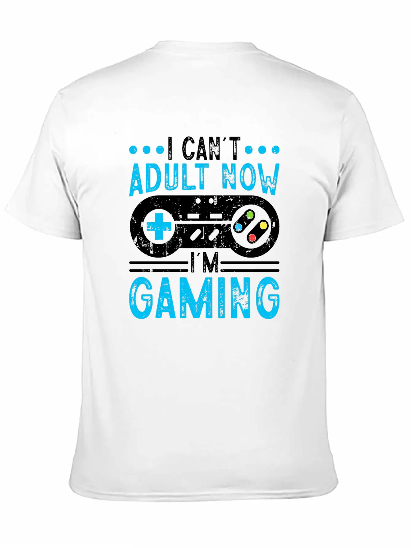 I Can't Adult Now I'm Gaming Stylish Everyday T-Shirt – Unisex Basic Cotton Tee