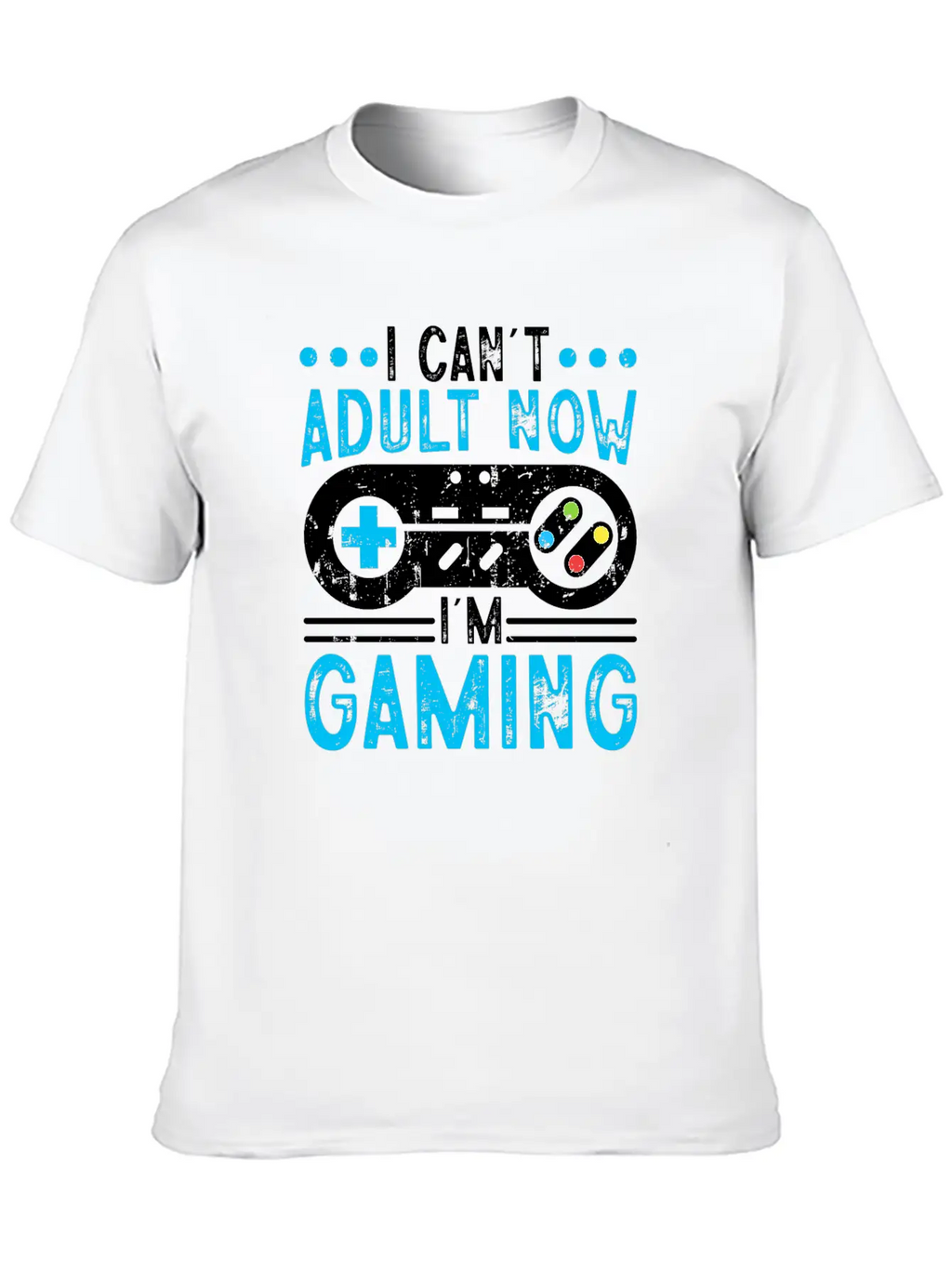 I Can't Adult Now I'm Gaming Stylish Everyday T-Shirt – Unisex Basic Cotton Tee