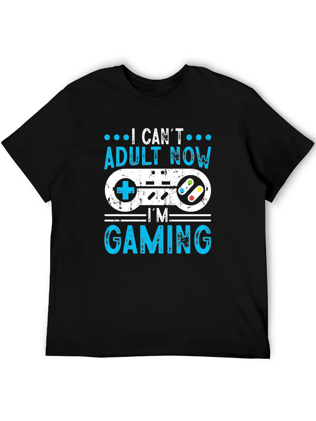 I Can't Adult Now I'm Gaming Stylish Everyday T-Shirt – Unisex Basic Cotton Tee