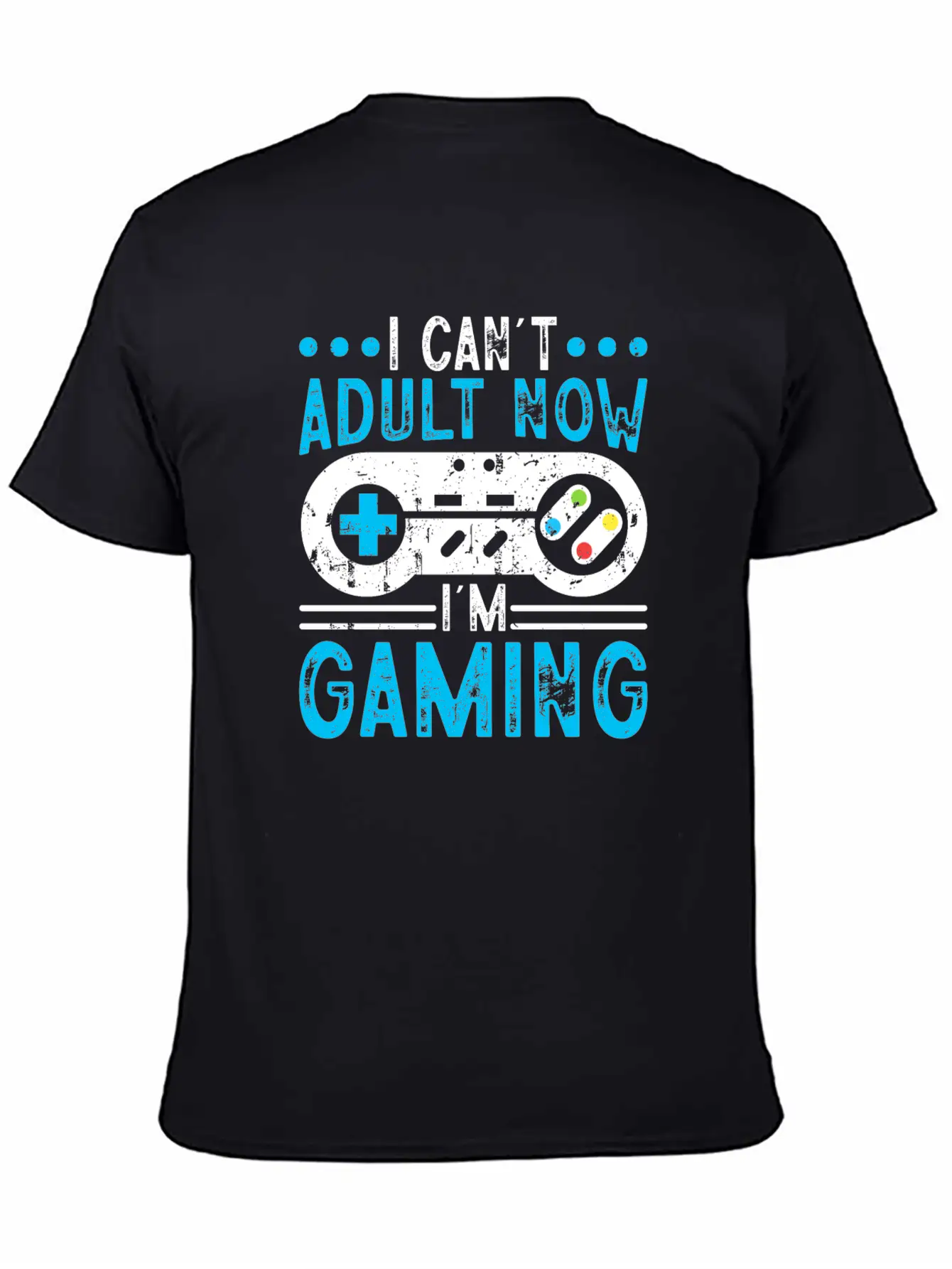 I Can't Adult Now I'm Gaming Stylish Everyday T-Shirt – Unisex Basic Cotton Tee
