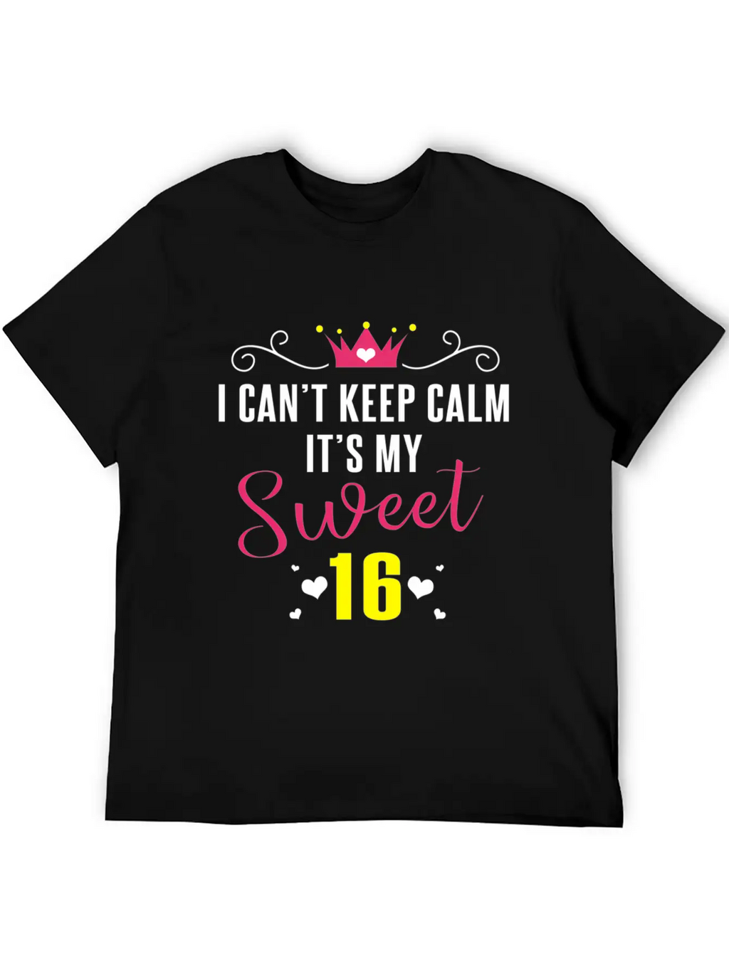 I Can'T Keep Calm It'S My Sweet 16 For Essential Cotton Tee For Daily Outfits – Unisex Style