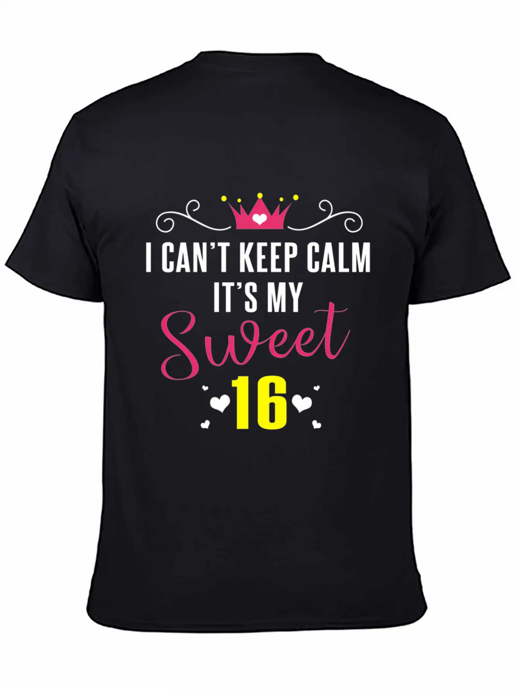 I Can'T Keep Calm It'S My Sweet 16 For Essential Cotton Tee For Daily Outfits – Unisex Style