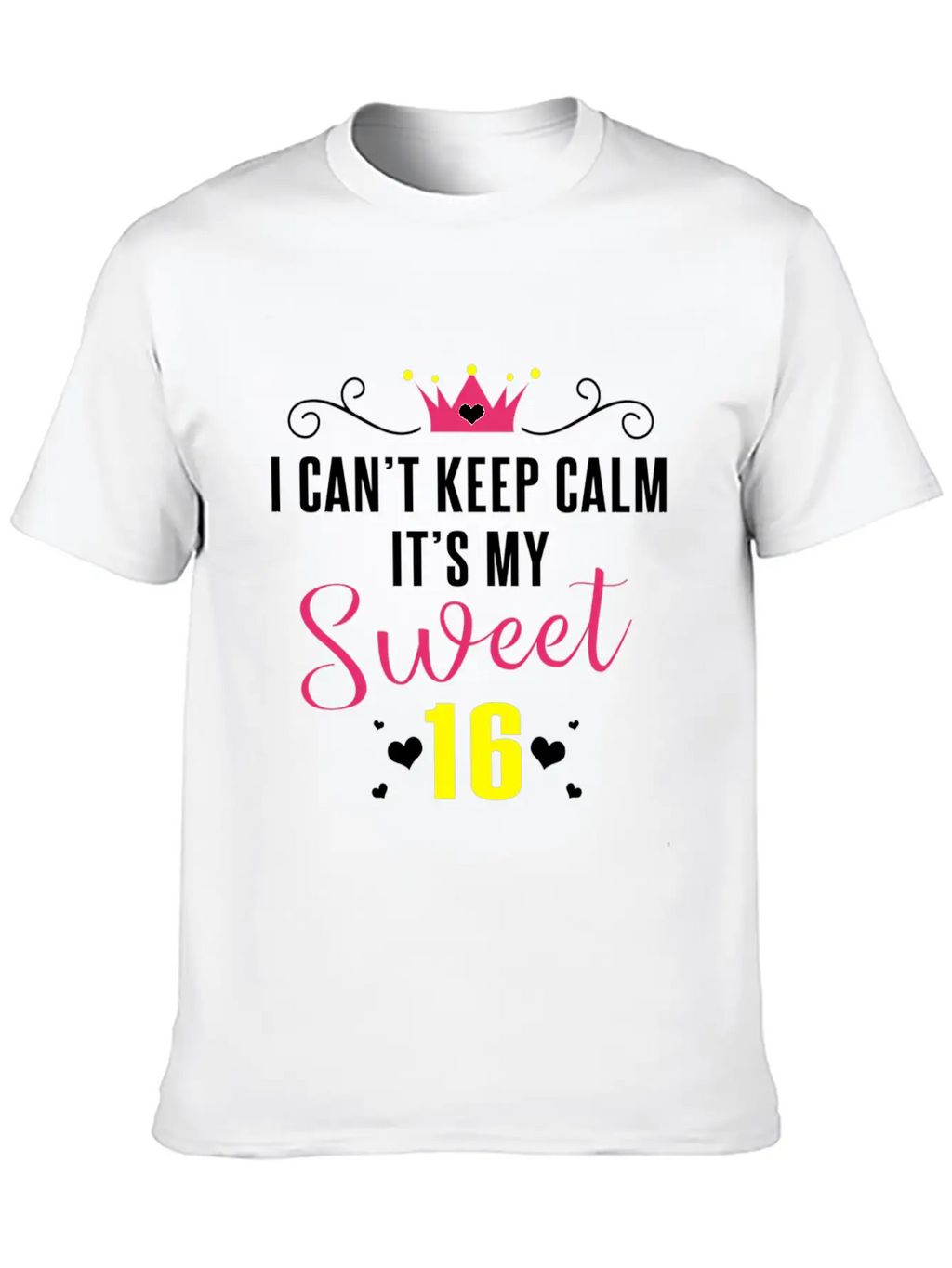 I Can'T Keep Calm It'S My Sweet 16 For Essential Cotton Tee For Daily Outfits – Unisex Style