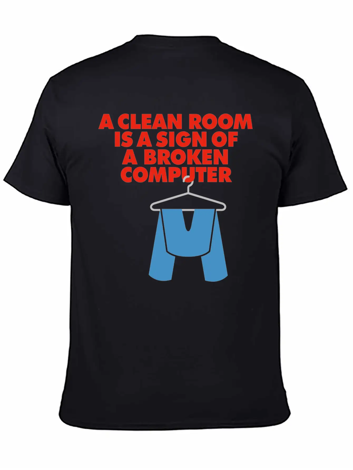 I Clean My Room Because My Computer Is Broken Classic Cotton Tee – Unisex Comfort For Any Season