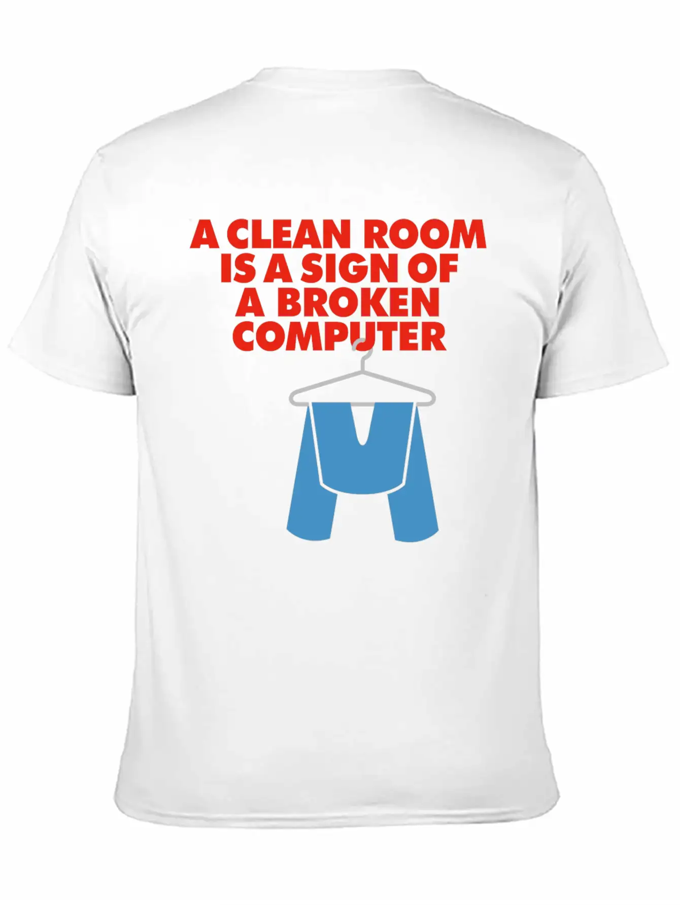 I Clean My Room Because My Computer Is Broken Classic Cotton Tee – Unisex Comfort For Any Season