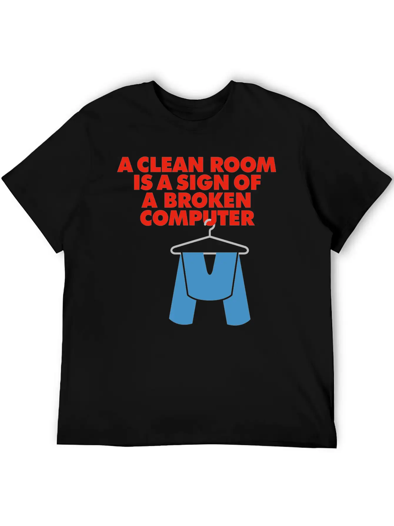 I Clean My Room Because My Computer Is Broken Classic Cotton Tee – Unisex Comfort For Any Season