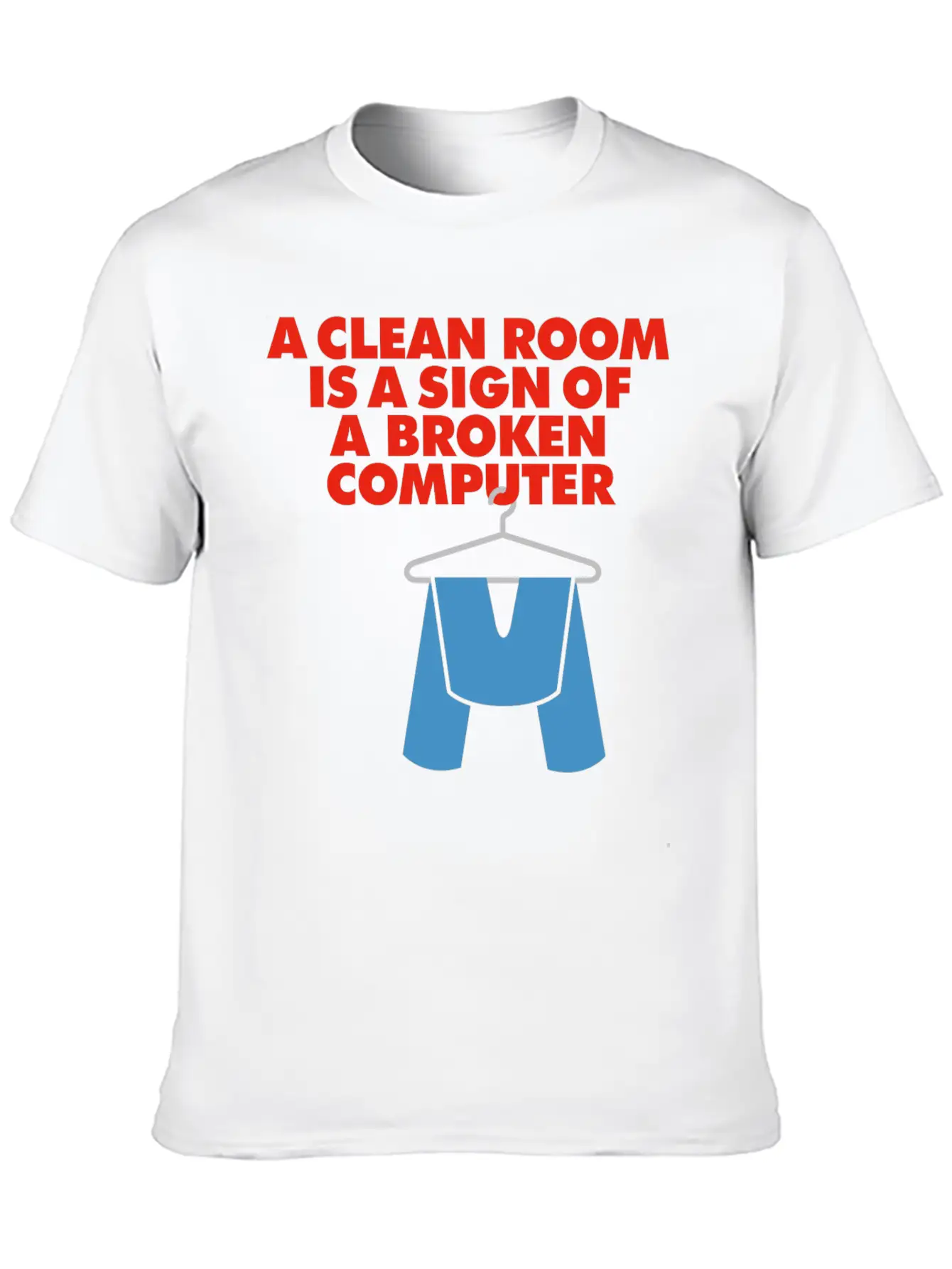 I Clean My Room Because My Computer Is Broken Classic Cotton Tee – Unisex Comfort For Any Season