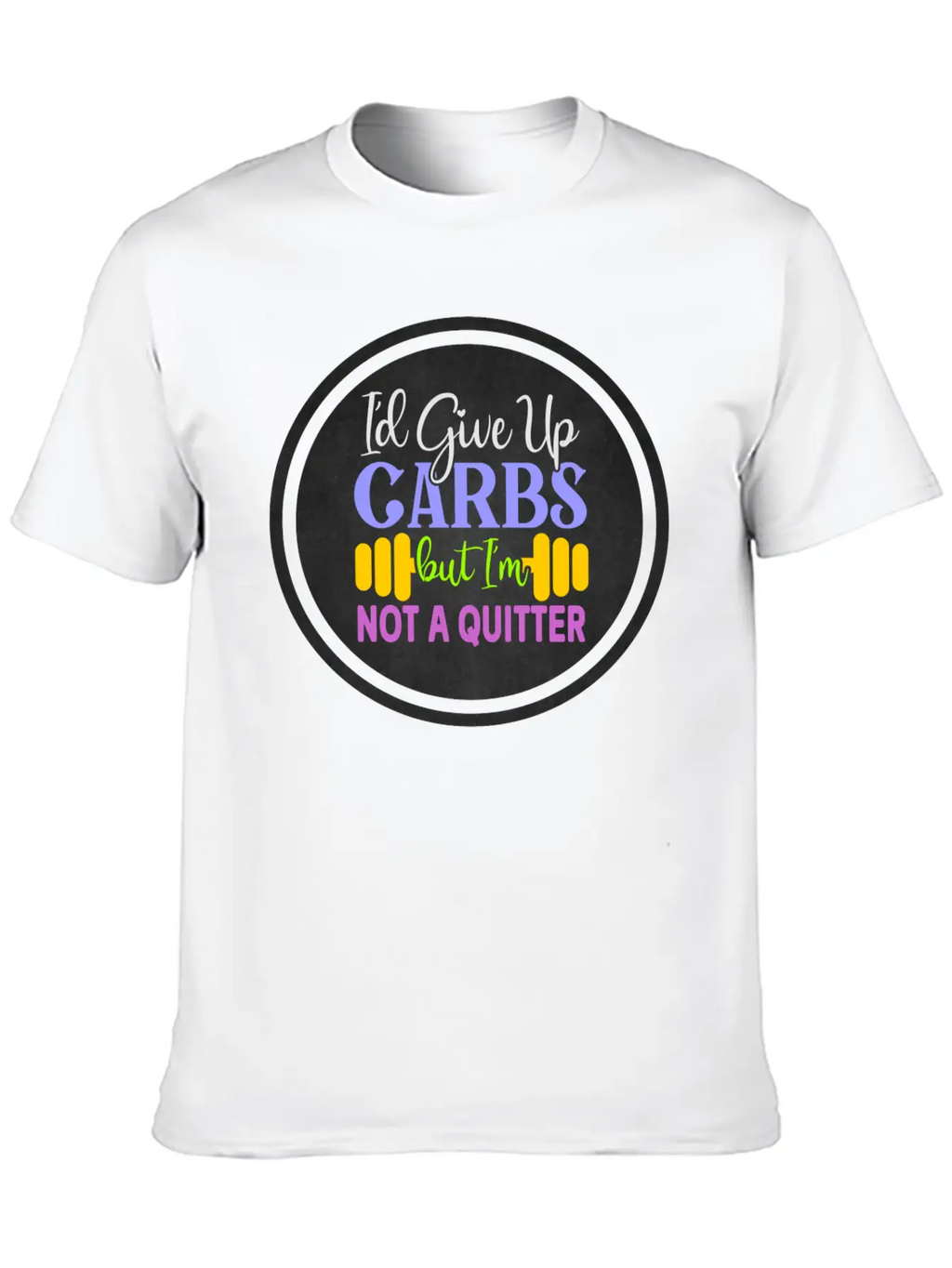 I D Give Up Carbs But I M Not A Quitter Stylish Everyday T-Shirt – Unisex Basic Cotton Tee