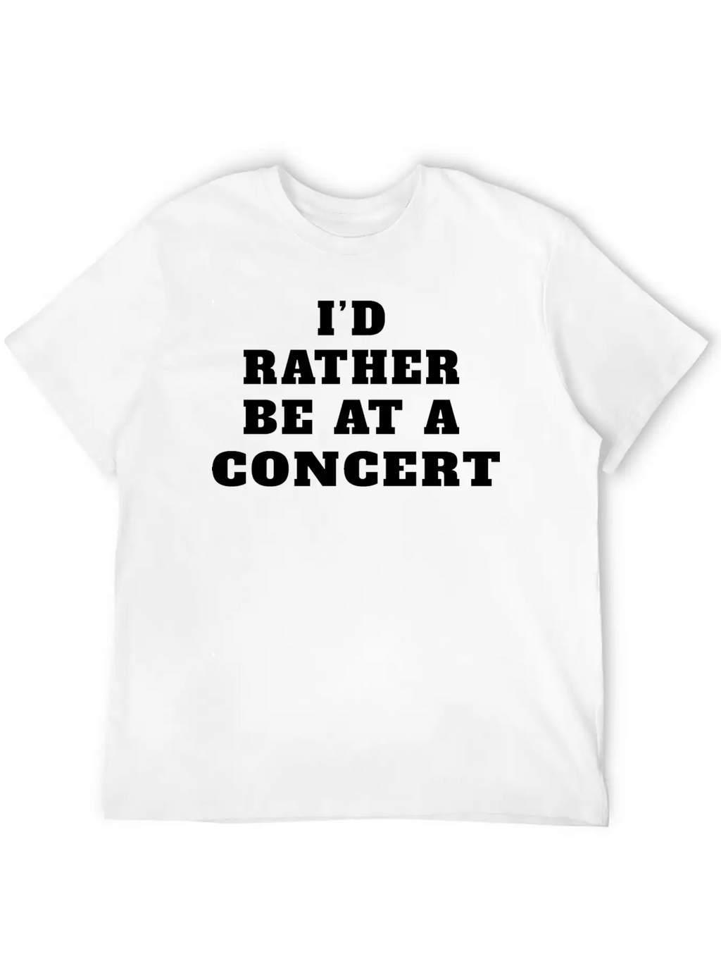 I’d Rather Be At A Concert, Concert Lover Modern Fit Casual T-Shirt – Clean And Versatile Design