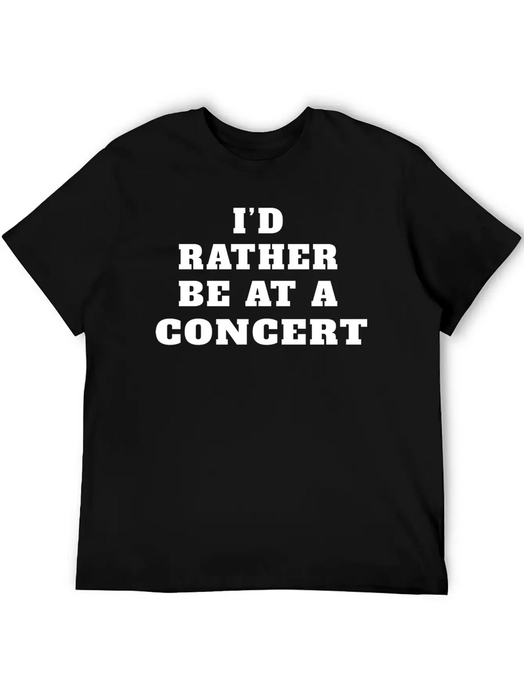 I’d Rather Be At A Concert, Concert Lover Modern Fit Casual T-Shirt – Clean And Versatile Design