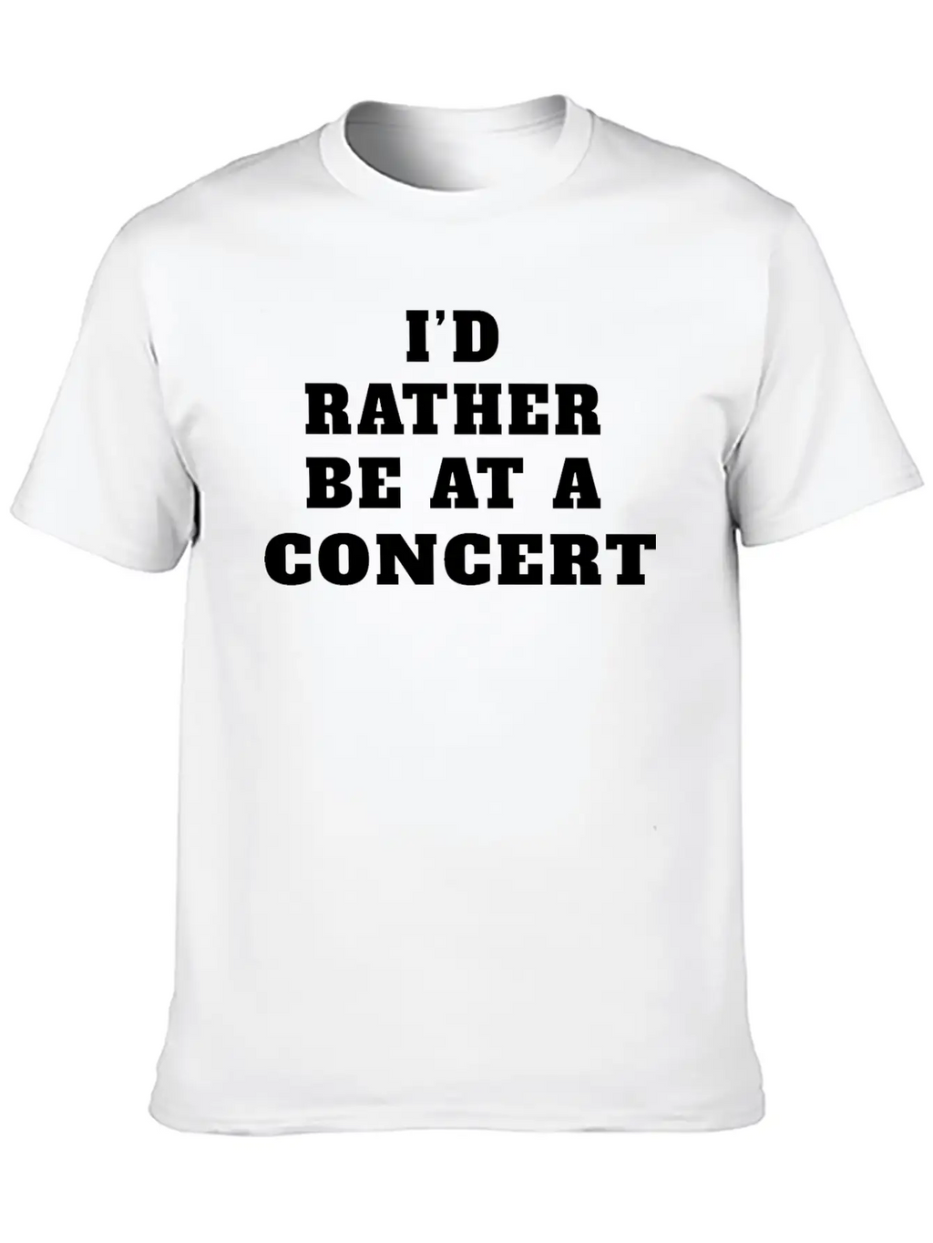 I’d Rather Be At A Concert, Concert Lover Modern Fit Casual T-Shirt – Clean And Versatile Design