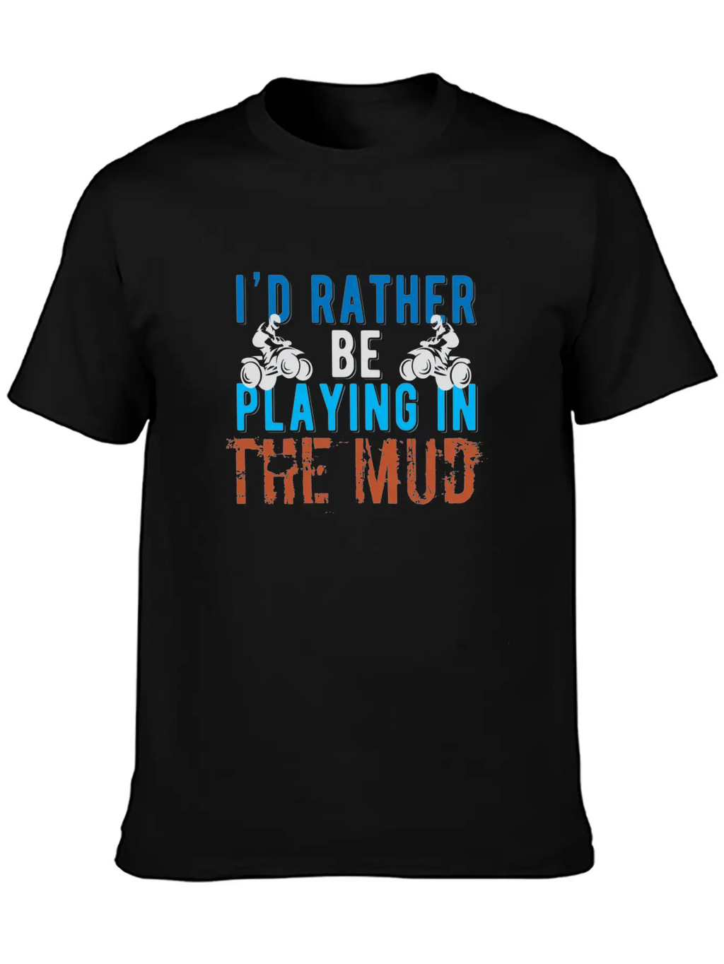 I 'd Rather Be Playing In The Mud Hooded Sweatee F Stylish Everyday T-Shirt – Unisex Basic Cotton Tee
