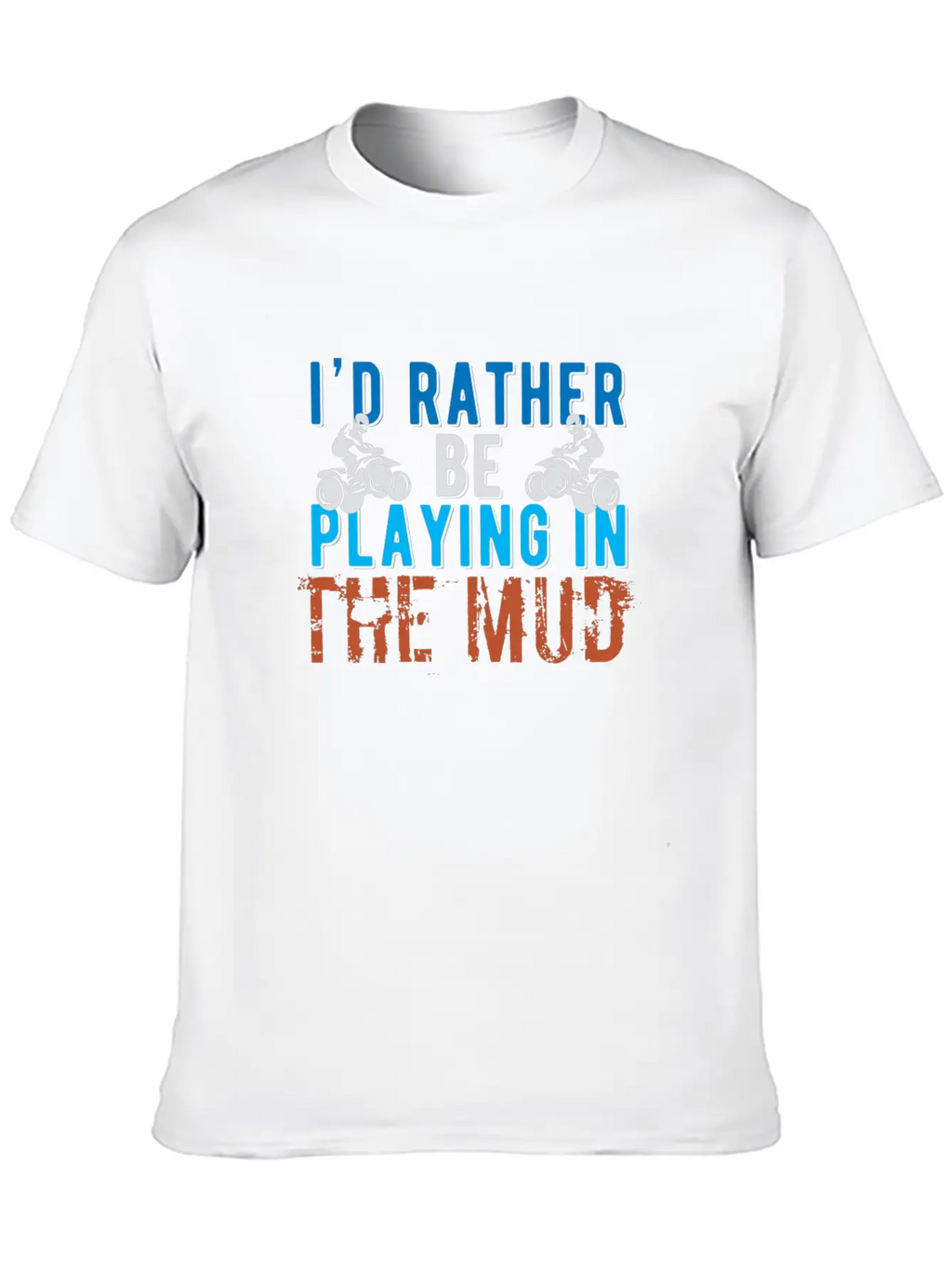 I 'd Rather Be Playing In The Mud Hooded Sweatee F Stylish Everyday T-Shirt – Unisex Basic Cotton Tee