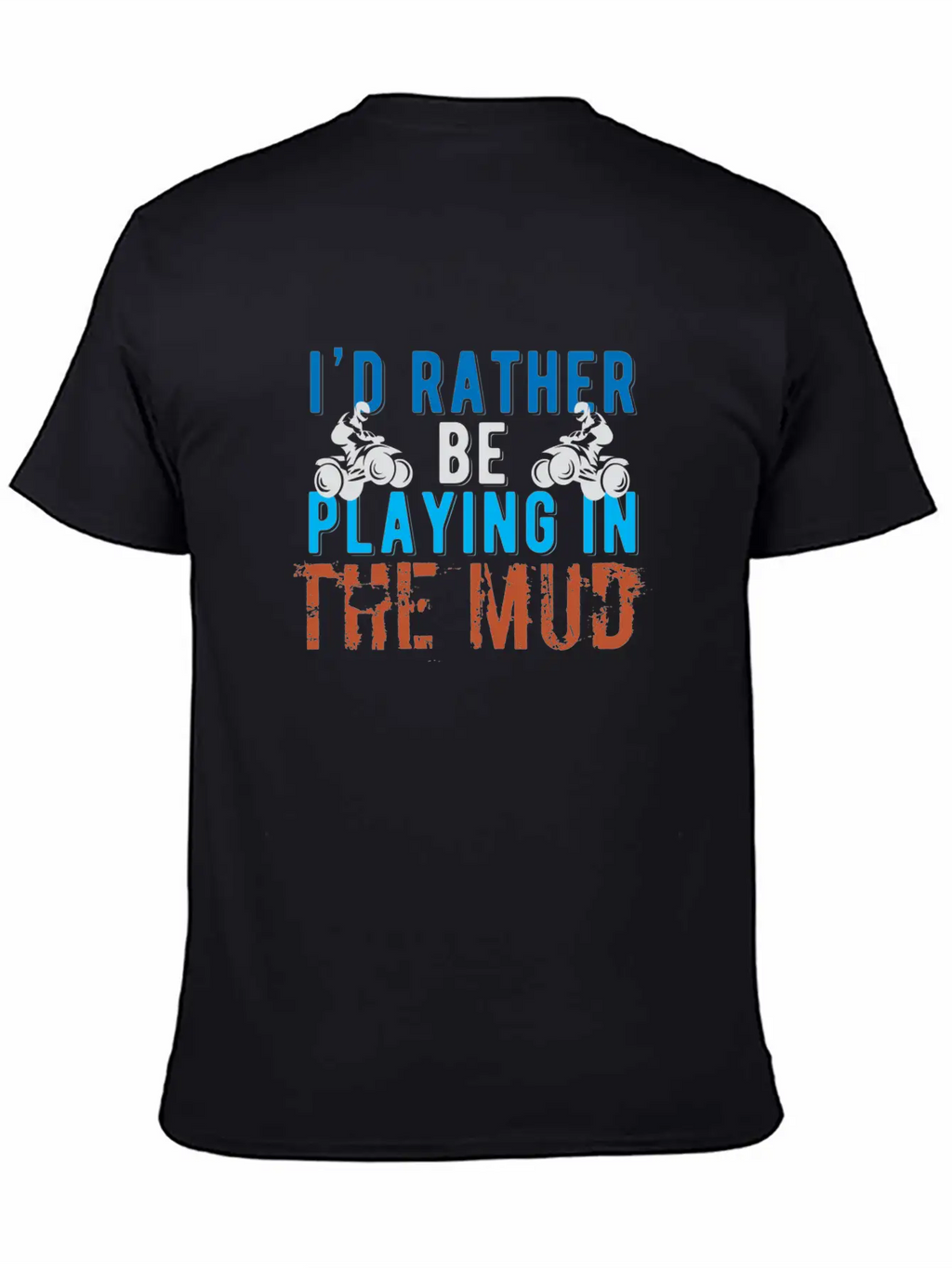 I 'd Rather Be Playing In The Mud Hooded Sweatee F Stylish Everyday T-Shirt – Unisex Basic Cotton Tee