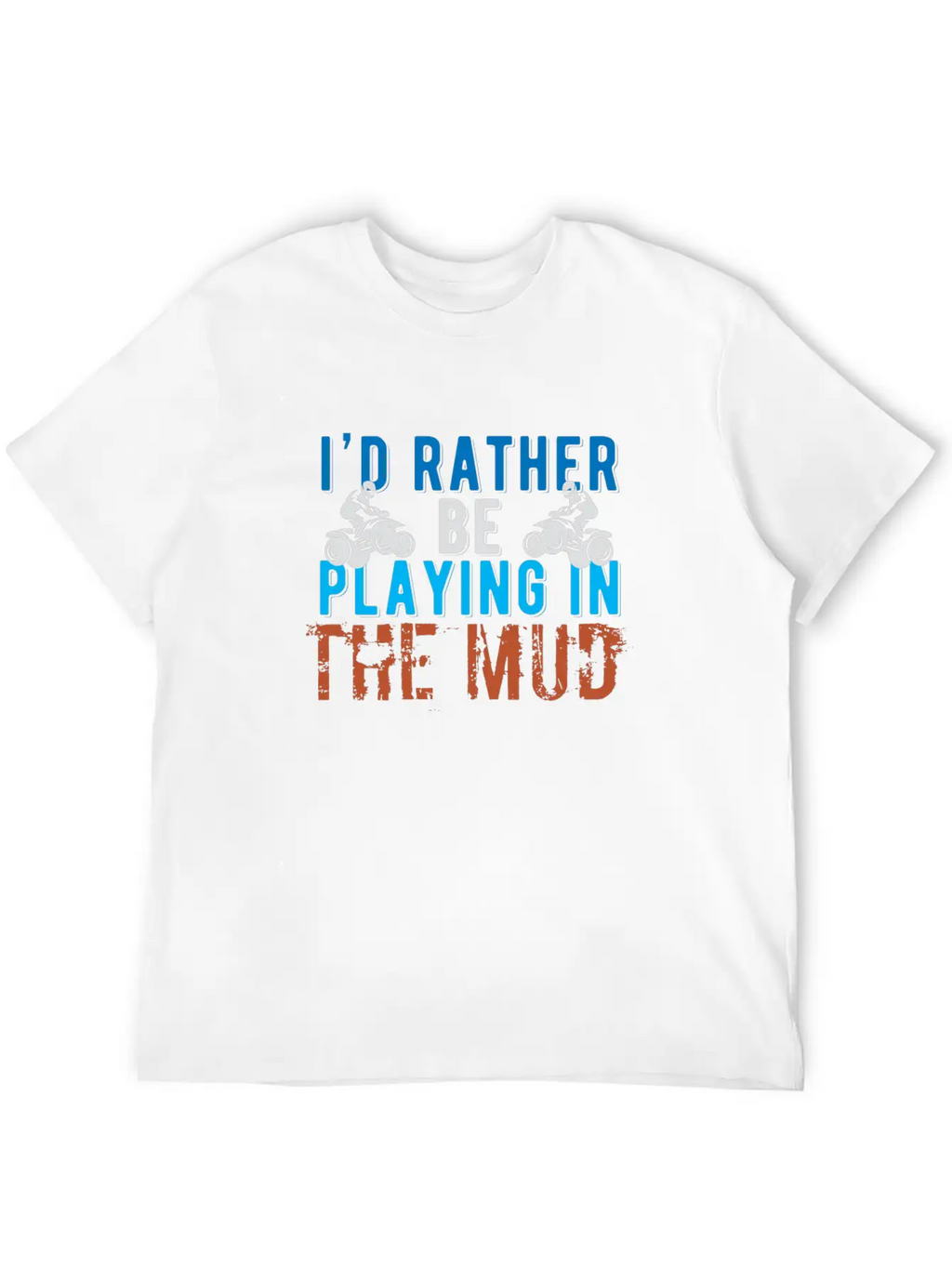 I 'd Rather Be Playing In The Mud Hooded Sweatee F Stylish Everyday T-Shirt – Unisex Basic Cotton Tee