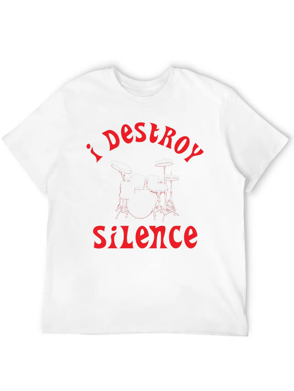 I Destroy Silence - Funny Drummer Unisex Casual T-Shirt – Clean Design For Daily Comfort