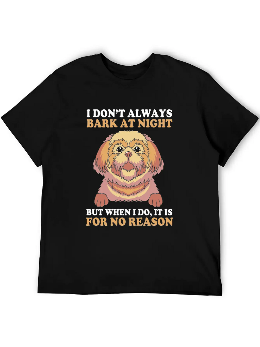 I Dont Always Bark At Night Dog Pun Funny Shih Tzu Basic Graphic T-Shirt – Daily Comfort In Soft Cotton
