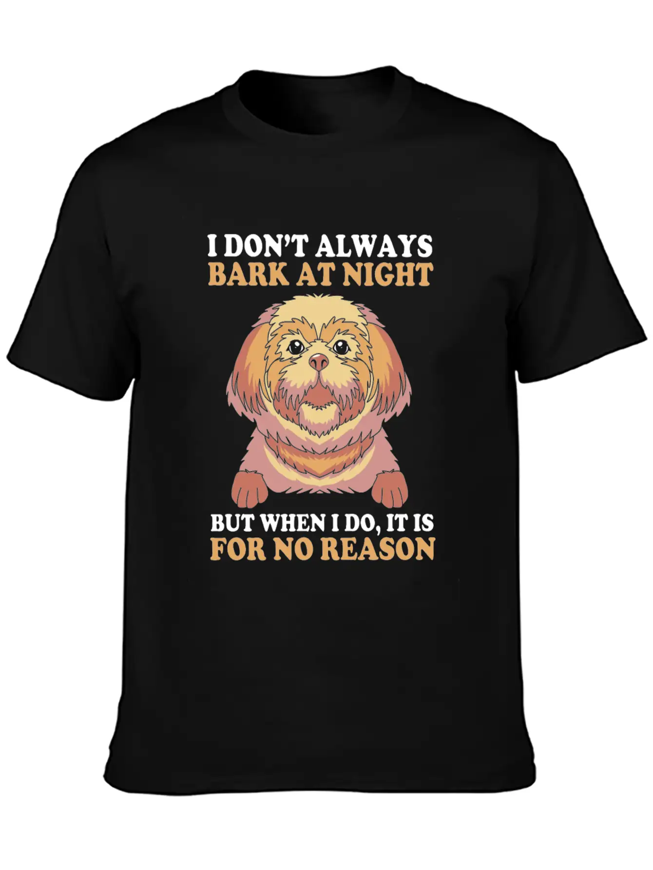 I Dont Always Bark At Night Dog Pun Funny Shih Tzu Basic Graphic T-Shirt – Daily Comfort In Soft Cotton