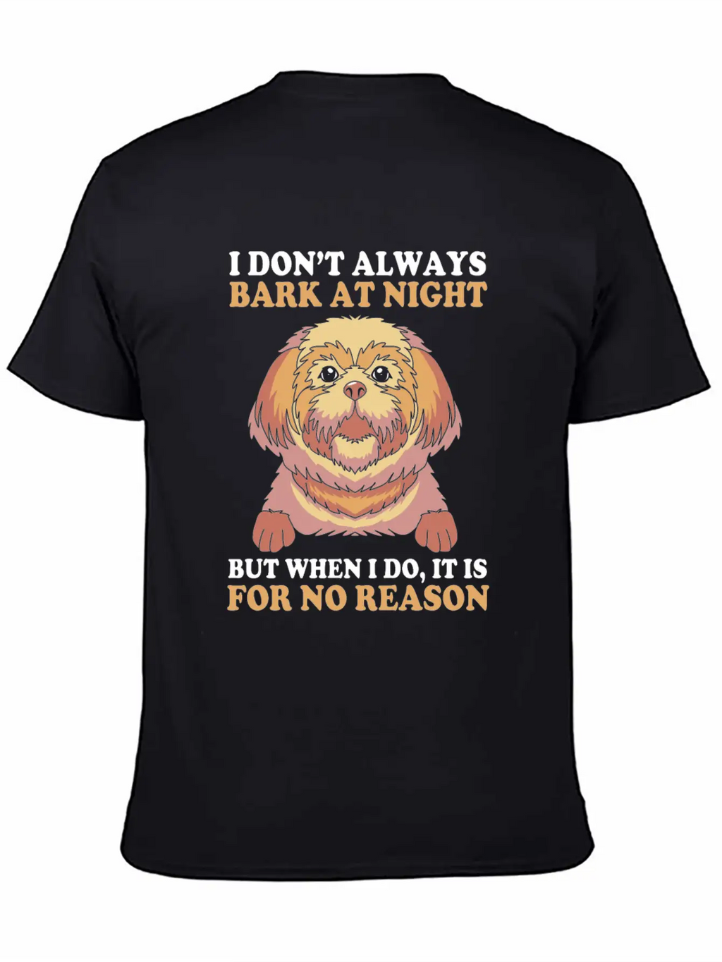 I Dont Always Bark At Night Dog Pun Funny Shih Tzu Basic Graphic T-Shirt – Daily Comfort In Soft Cotton