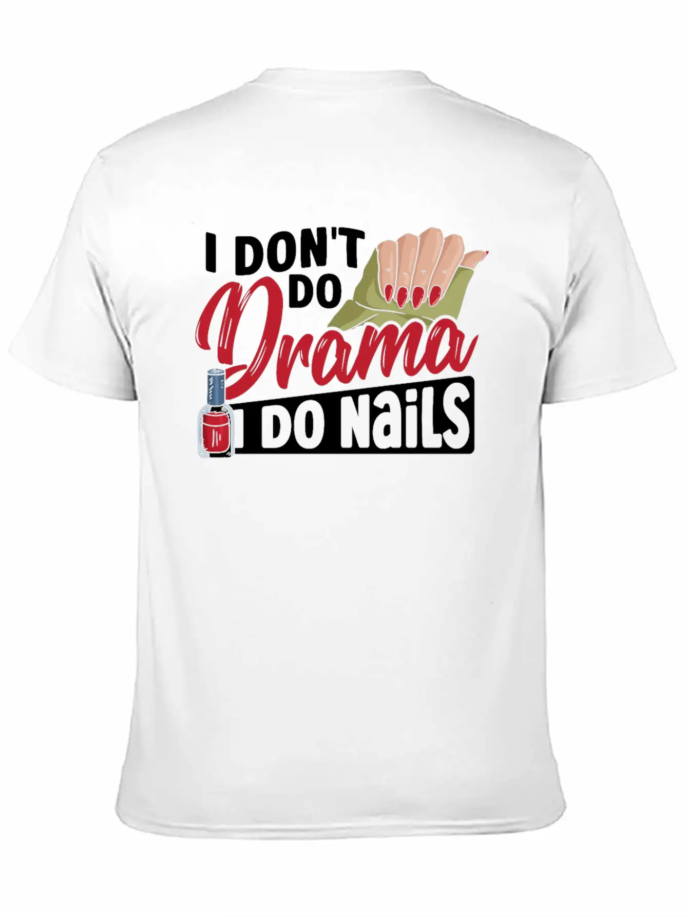 I Don't Do Drama I Do Nails Nail Tech Nail Stylish Everyday T-Shirt – Unisex Basic Cotton Tee