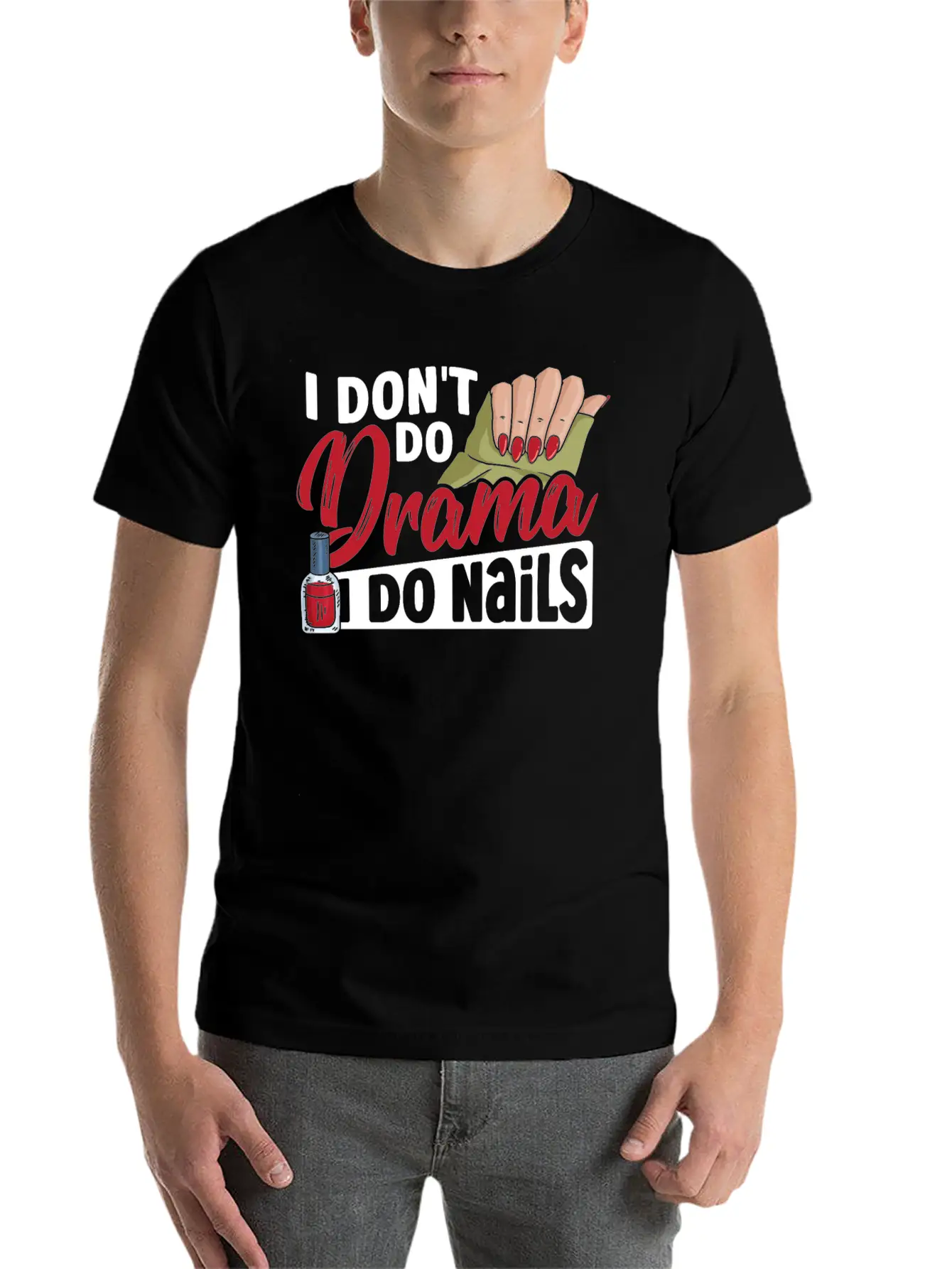I Don't Do Drama I Do Nails Nail Tech Nail Stylish Everyday T-Shirt – Unisex Basic Cotton Tee