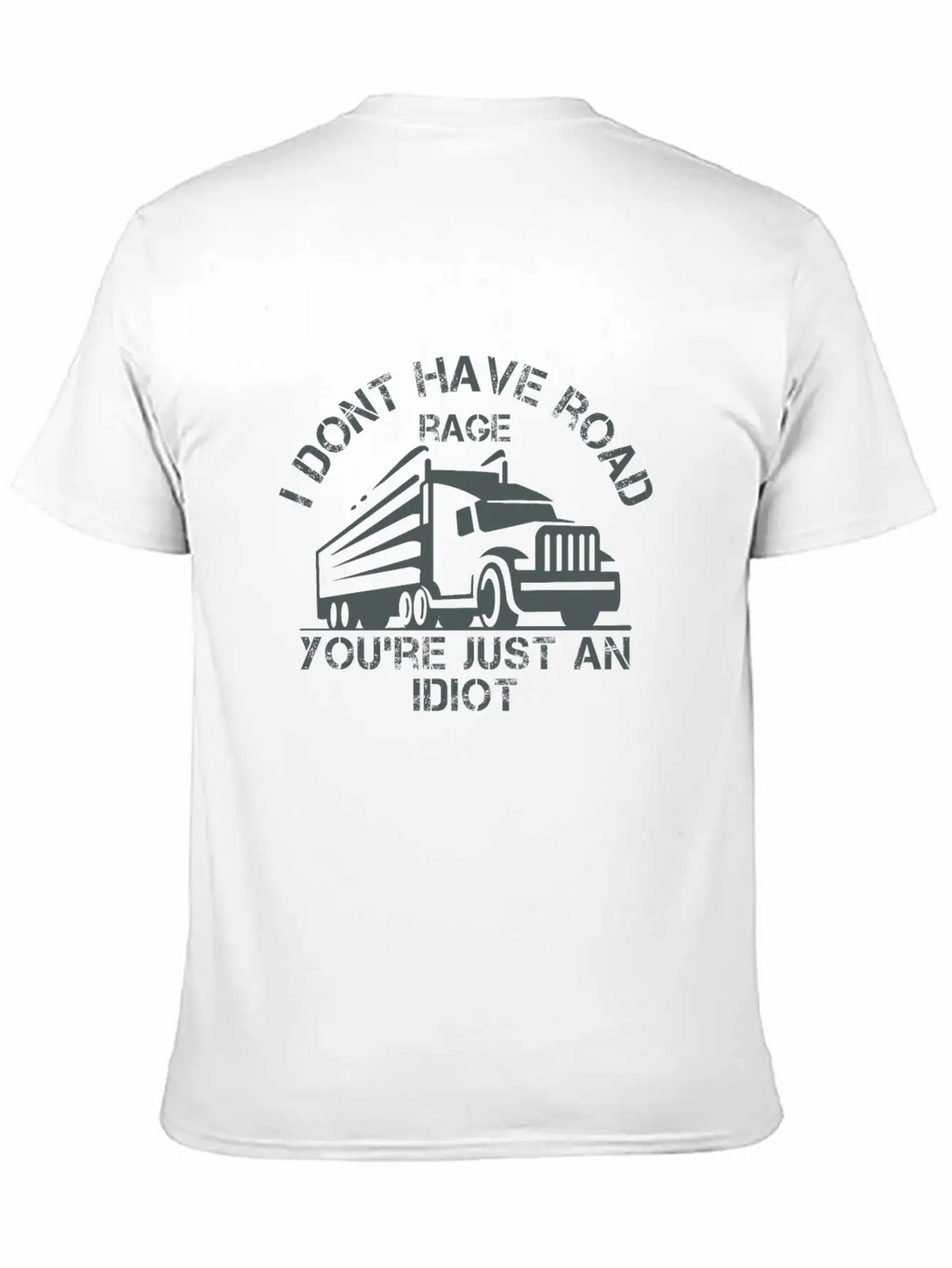 I Don't Have Road Rage You're Just An Idiot Breathable Graphic T-Shirt – Perfect For Casual Days