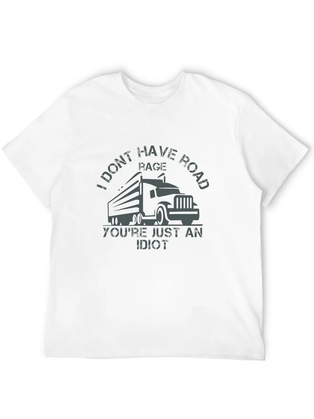 I Don't Have Road Rage You're Just An Idiot Breathable Graphic T-Shirt – Perfect For Casual Days