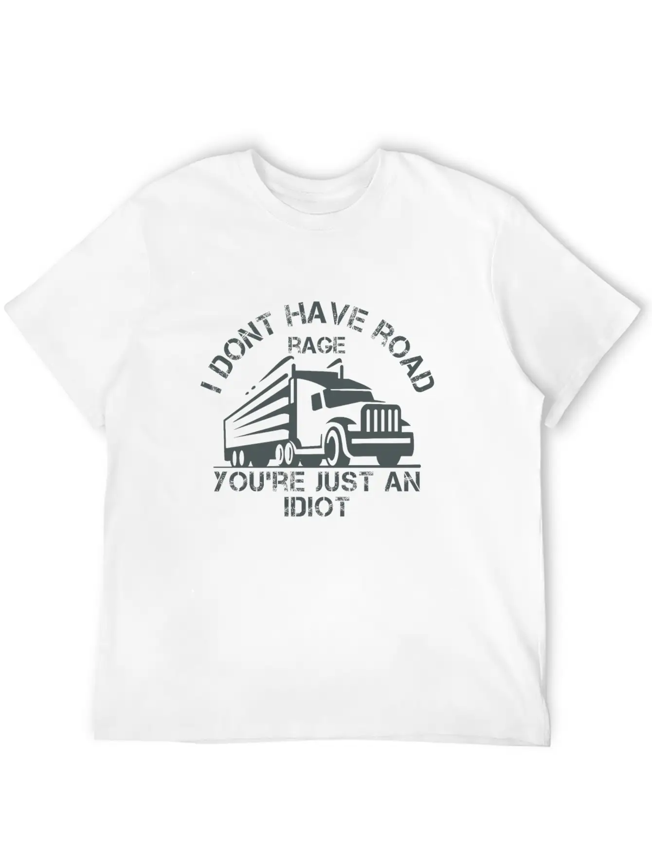 I Don't Have Road Rage You're Just An Idiot Breathable Graphic T-Shirt – Perfect For Casual Days