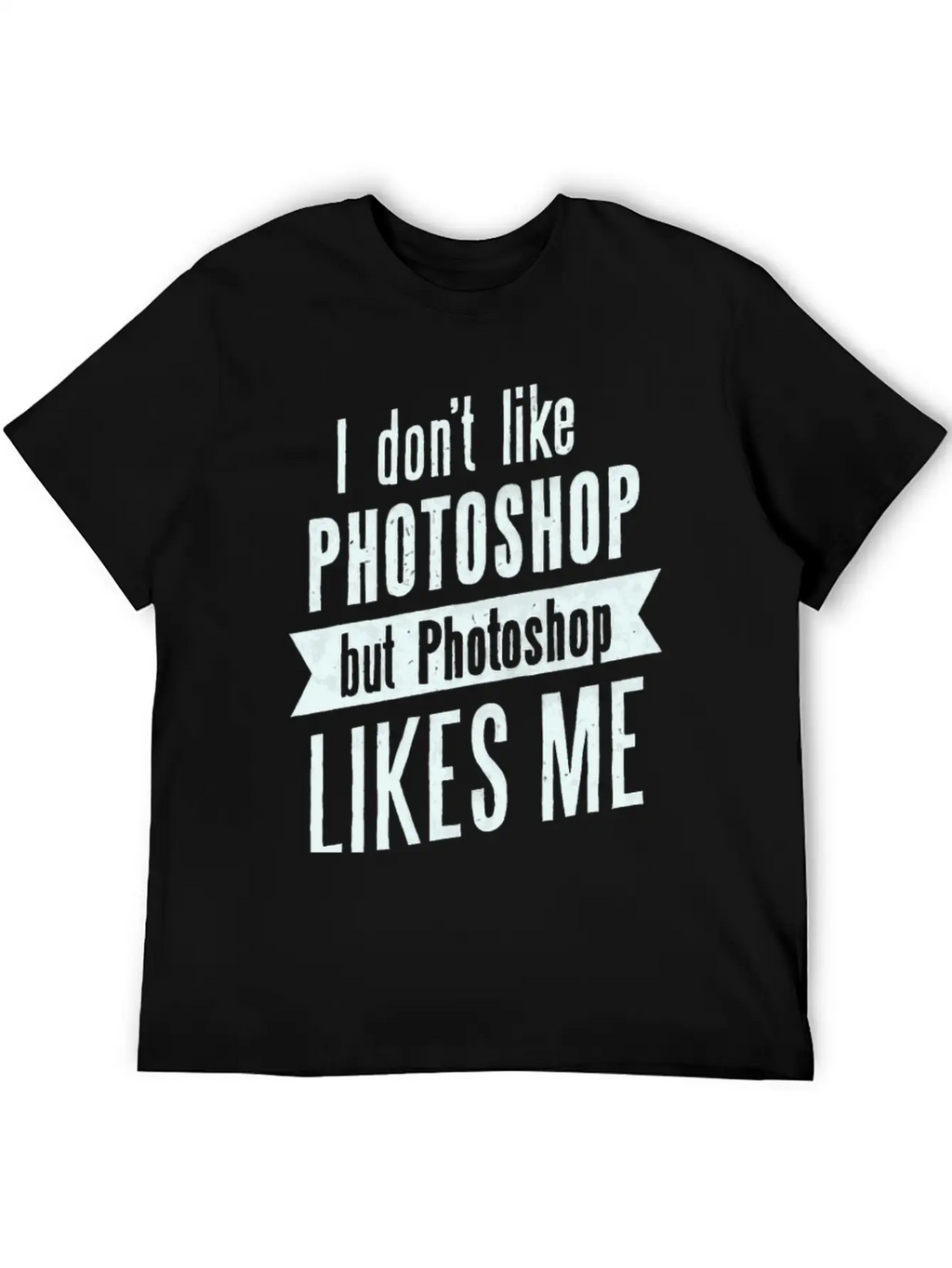 I Don,t Like Photoshop Timeless Short Sleeve Tee – Comfy And Minimalist Design