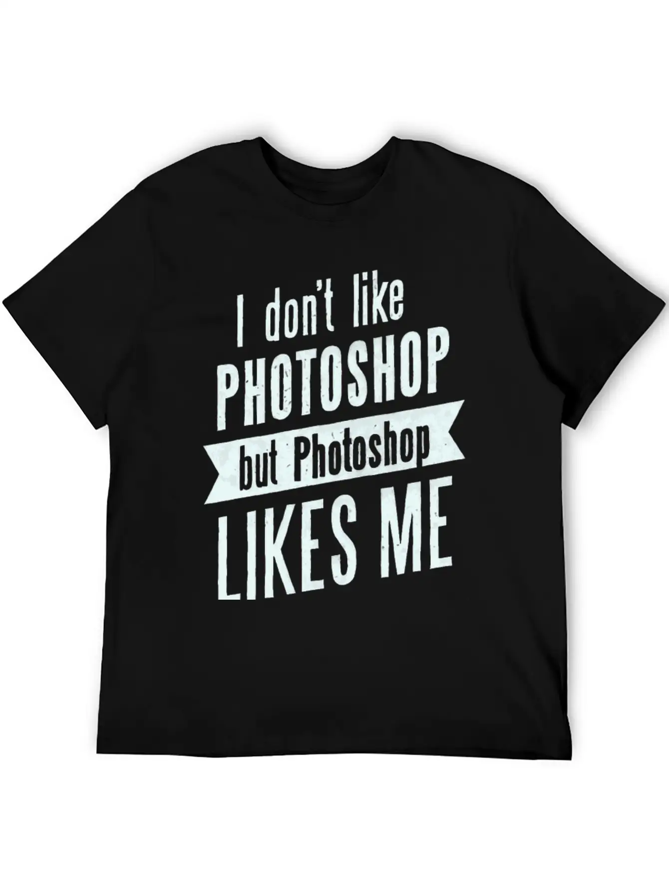 I Don,t Like Photoshop Timeless Short Sleeve Tee – Comfy And Minimalist Design