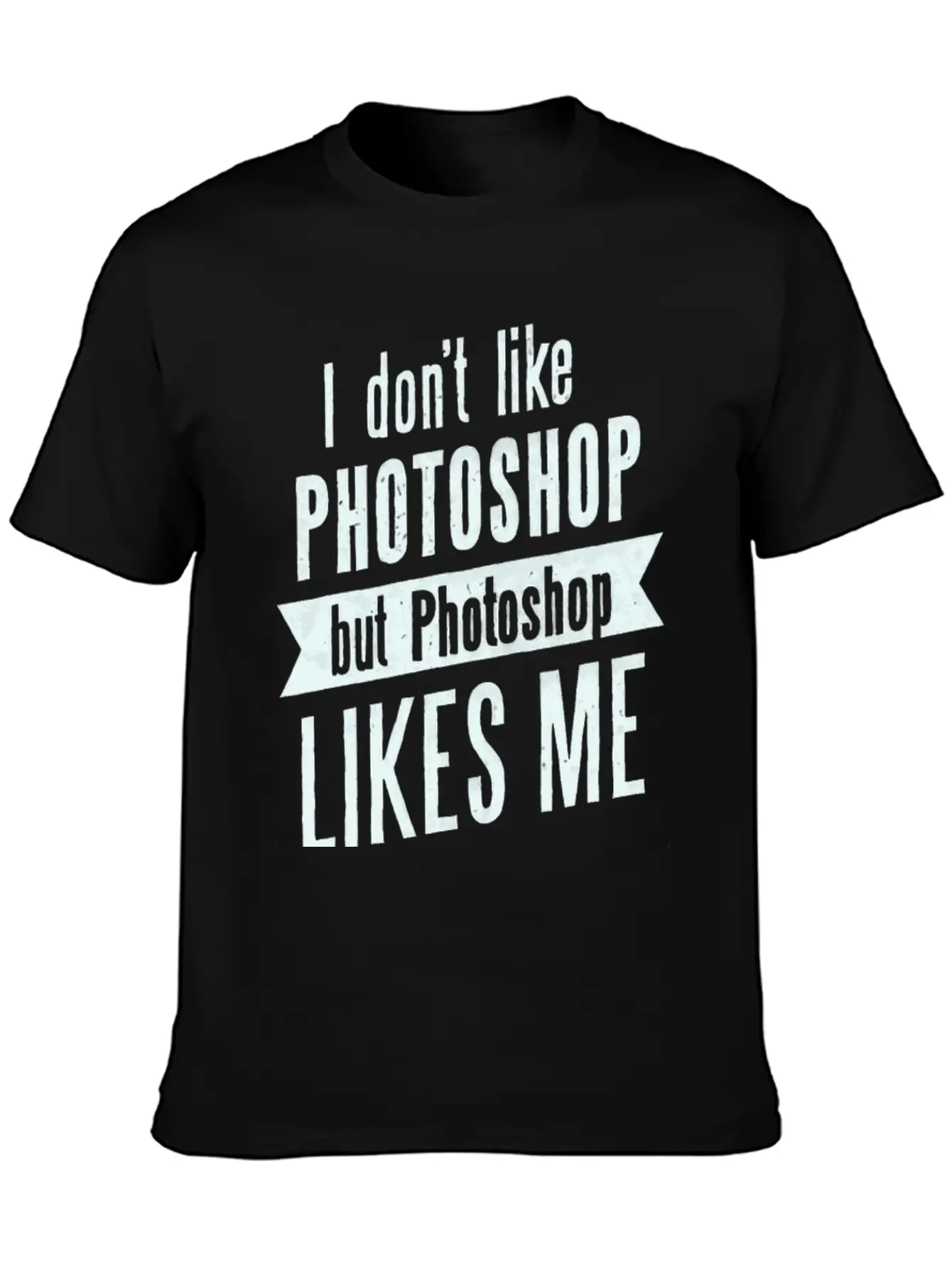I Don,t Like Photoshop Timeless Short Sleeve Tee – Comfy And Minimalist Design