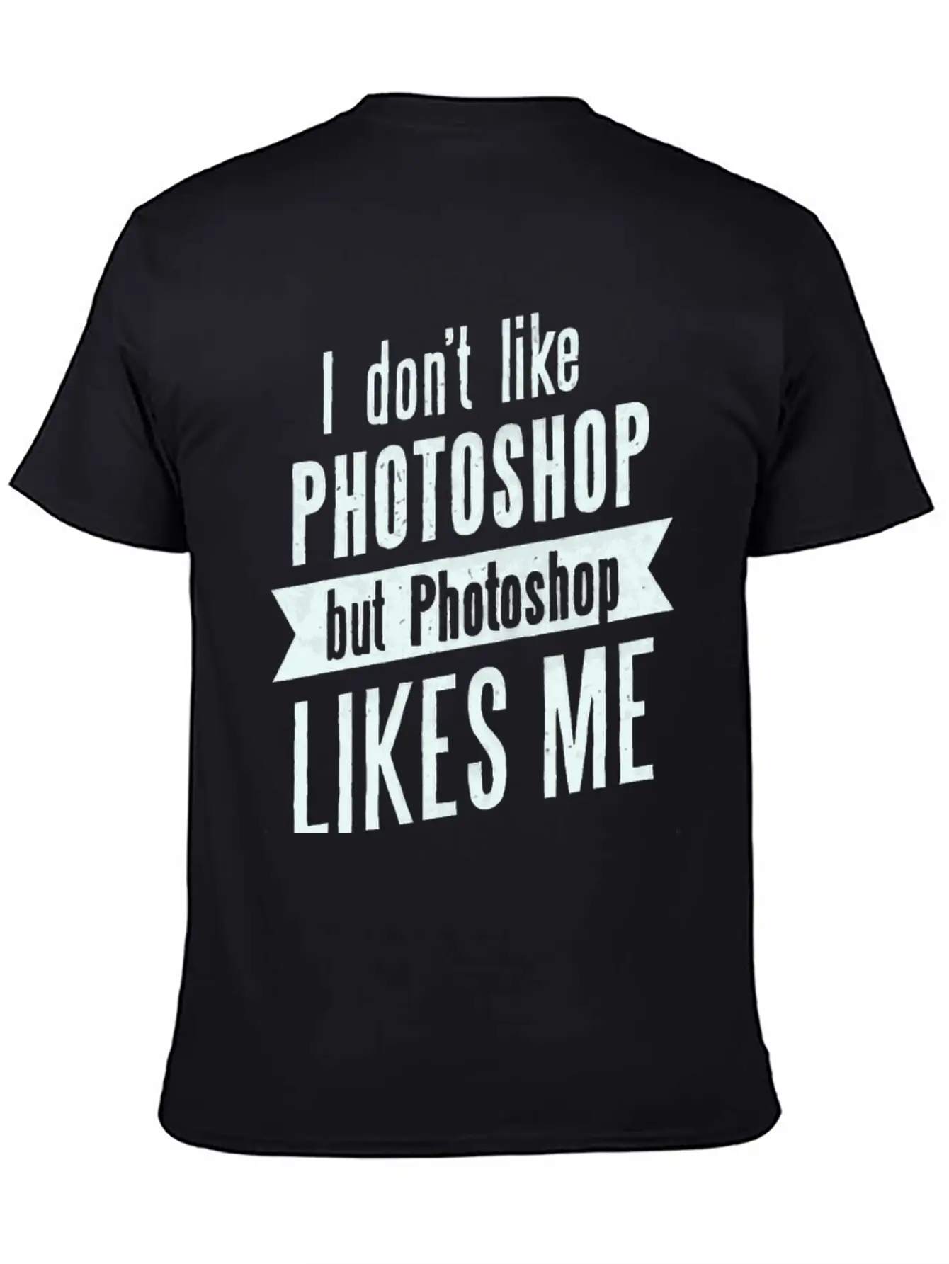 I Don,t Like Photoshop Timeless Short Sleeve Tee – Comfy And Minimalist Design