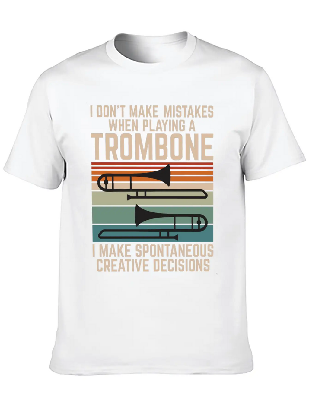 I Dont Make Mistakes When Playing A Trombone I Essential Cotton Tee For Daily Outfits – Unisex Style