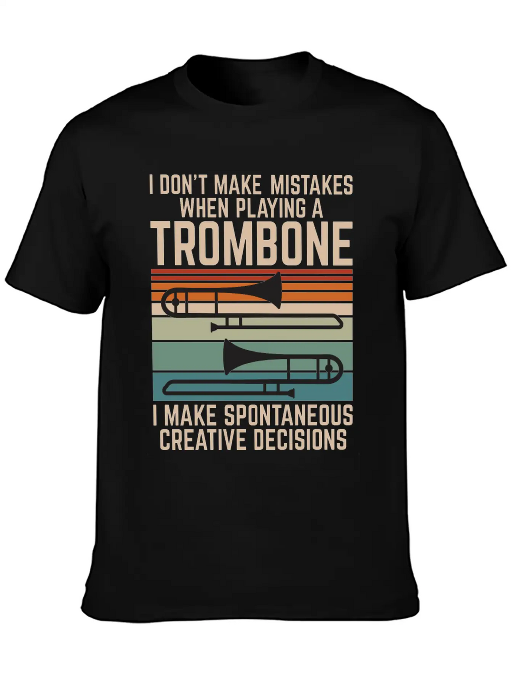 I Dont Make Mistakes When Playing A Trombone I Essential Cotton Tee For Daily Outfits – Unisex Style