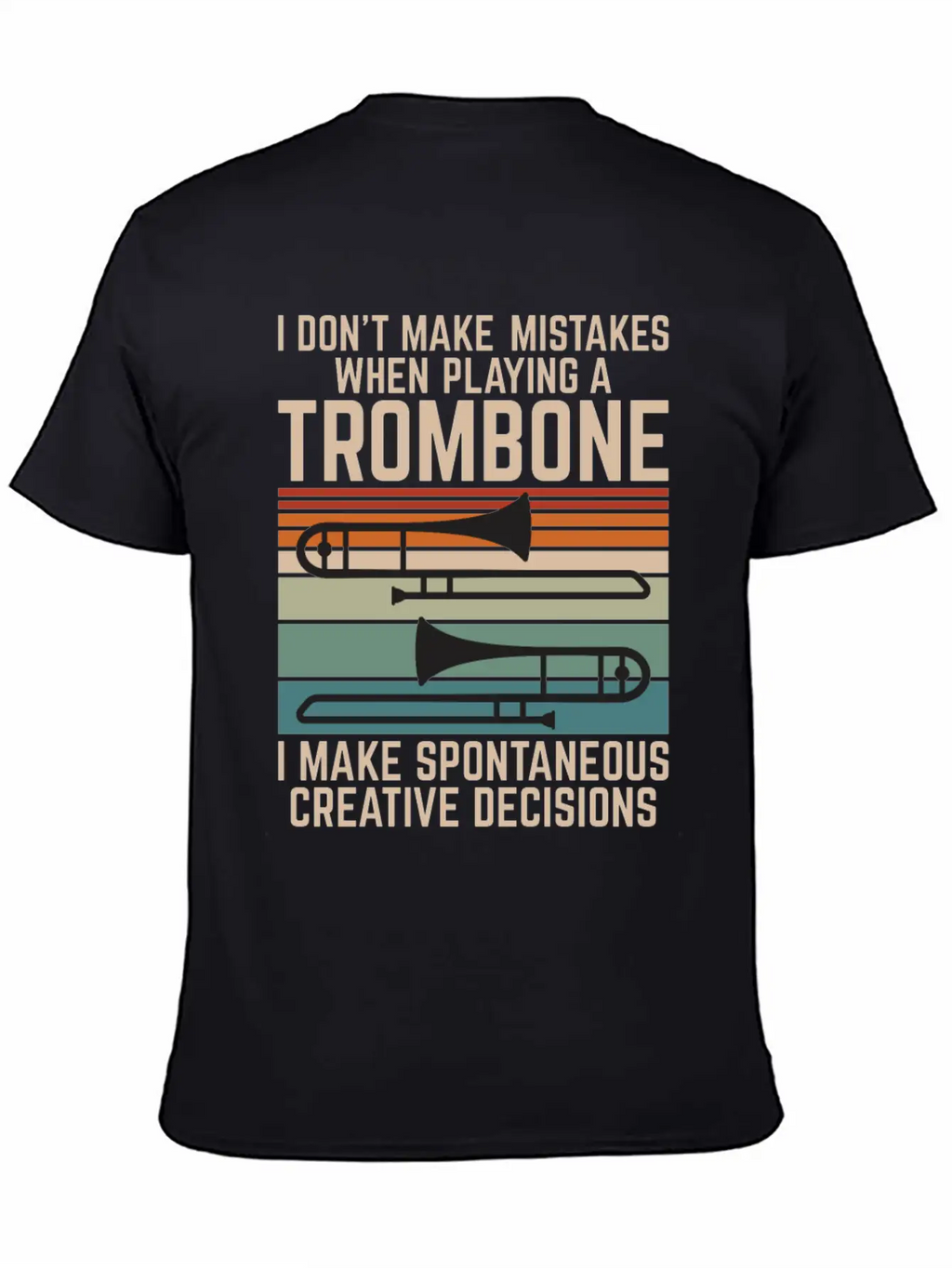 I Dont Make Mistakes When Playing A Trombone I Essential Cotton Tee For Daily Outfits – Unisex Style