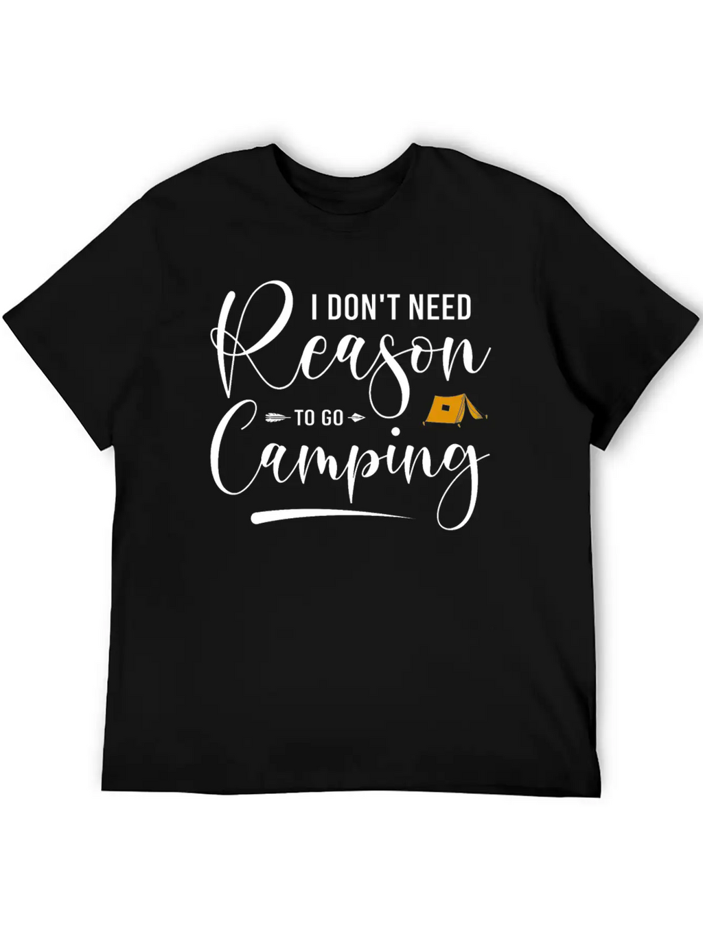 I Don't Need Reason To Go Camping Classic Cotton Tee – Unisex Comfort For Any Season