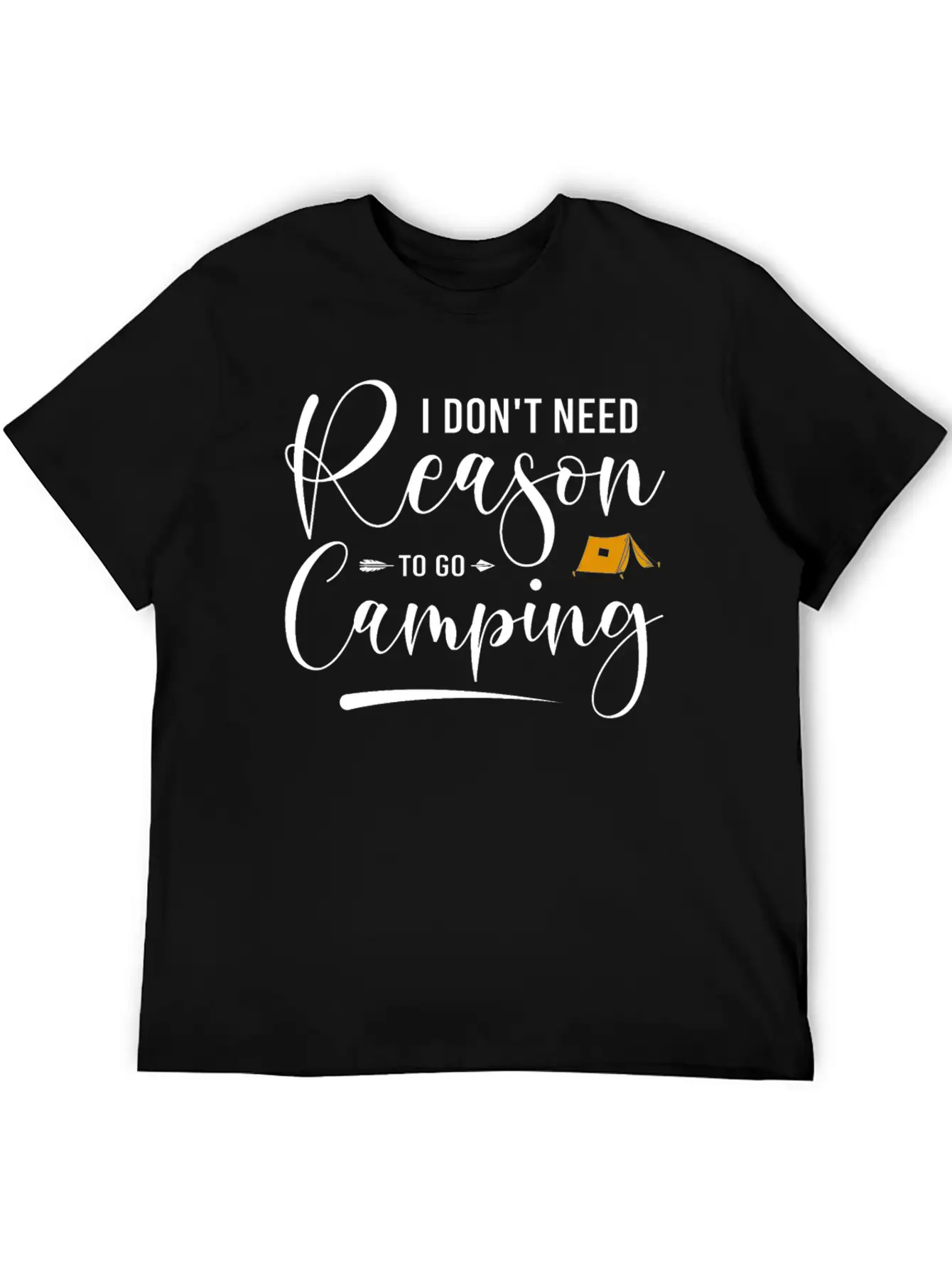 I Don't Need Reason To Go Camping Classic Cotton Tee – Unisex Comfort For Any Season